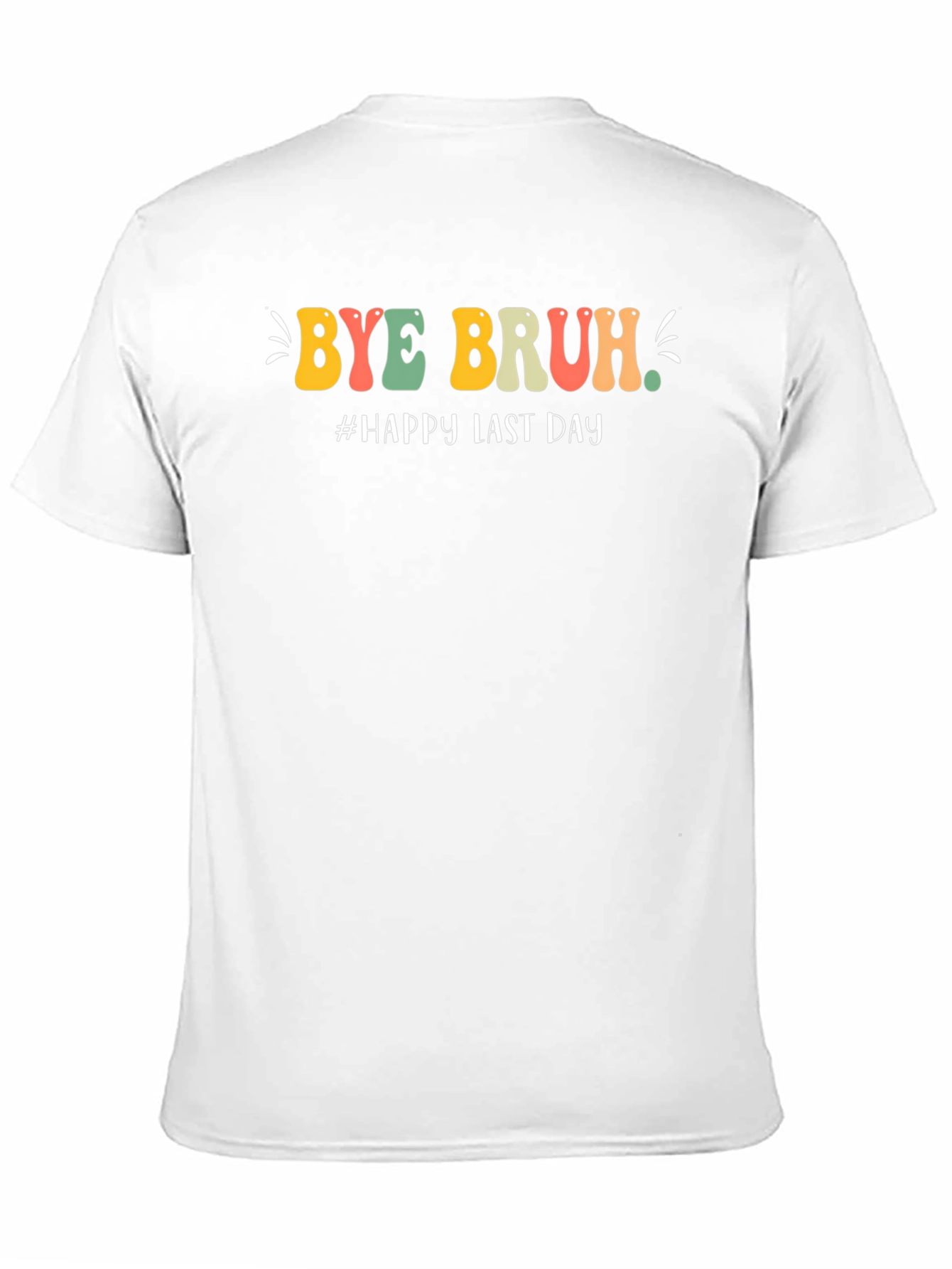 Bye Bruh T-Shirt - Last Day Celebration