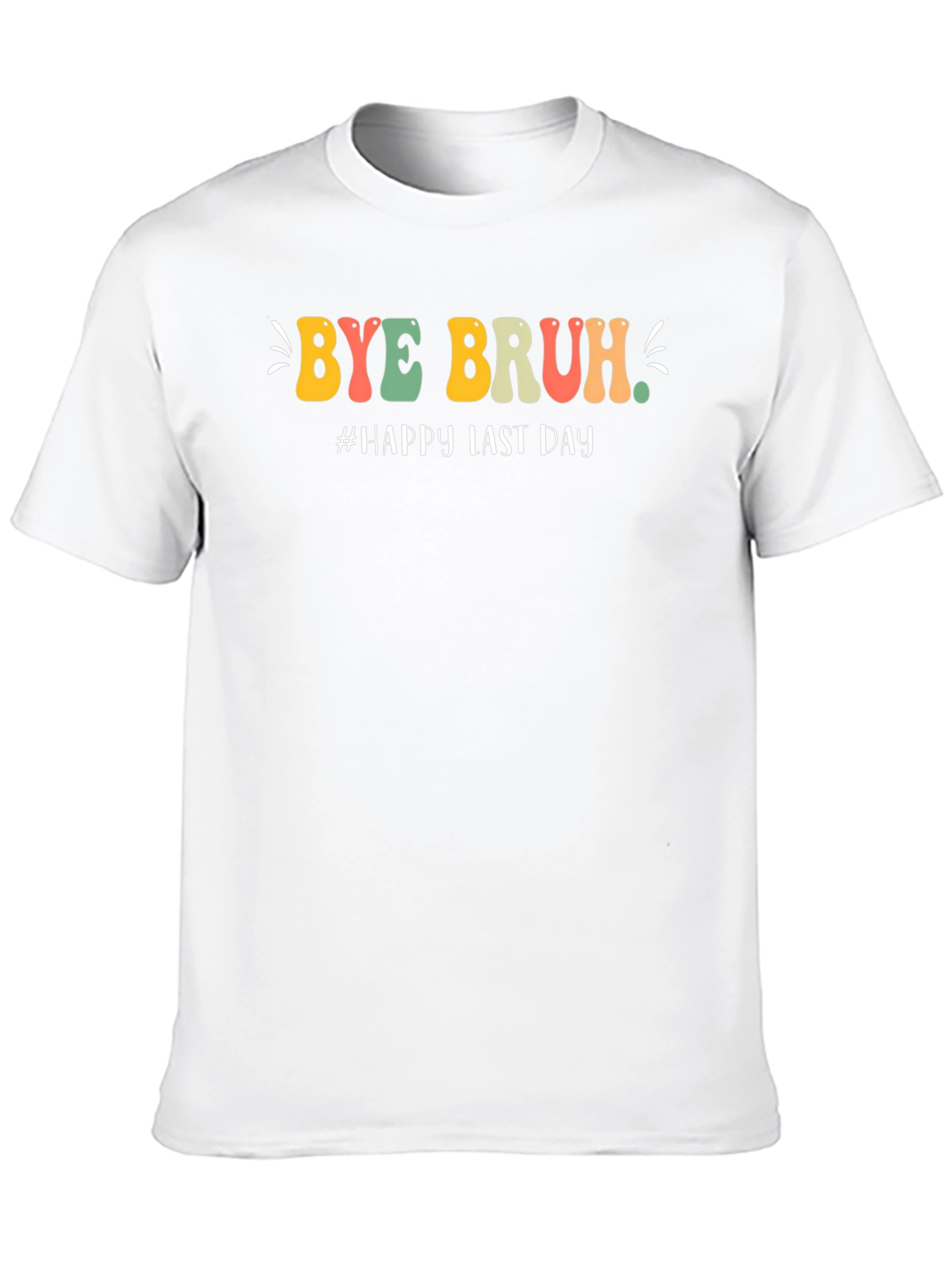 Bye Bruh T-Shirt - Last Day Celebration