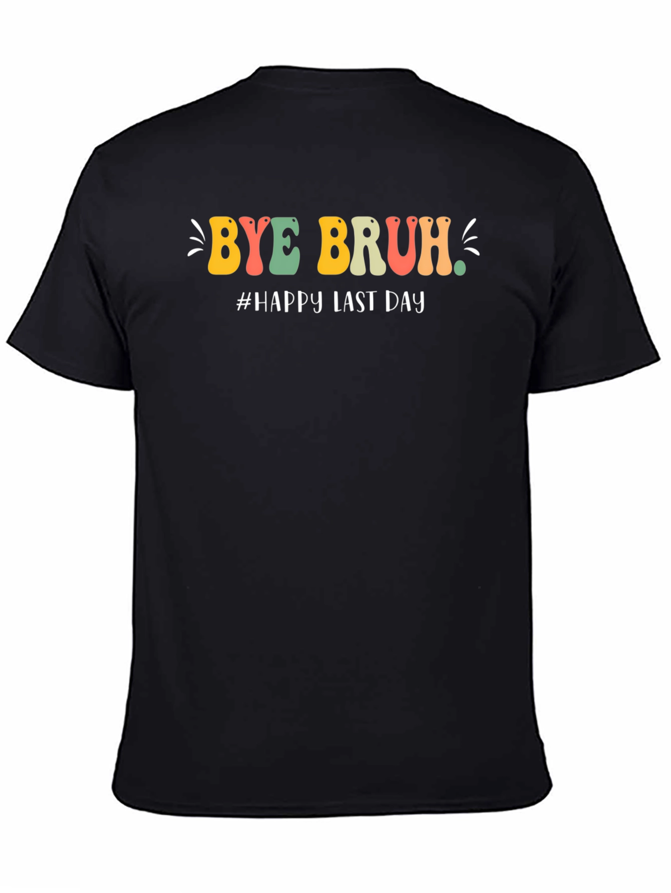 Bye Bruh T-Shirt - Last Day Celebration