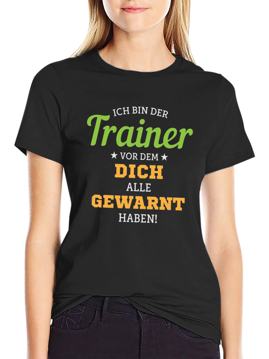 Ich Bin Der Trainer Funny T-Shirt