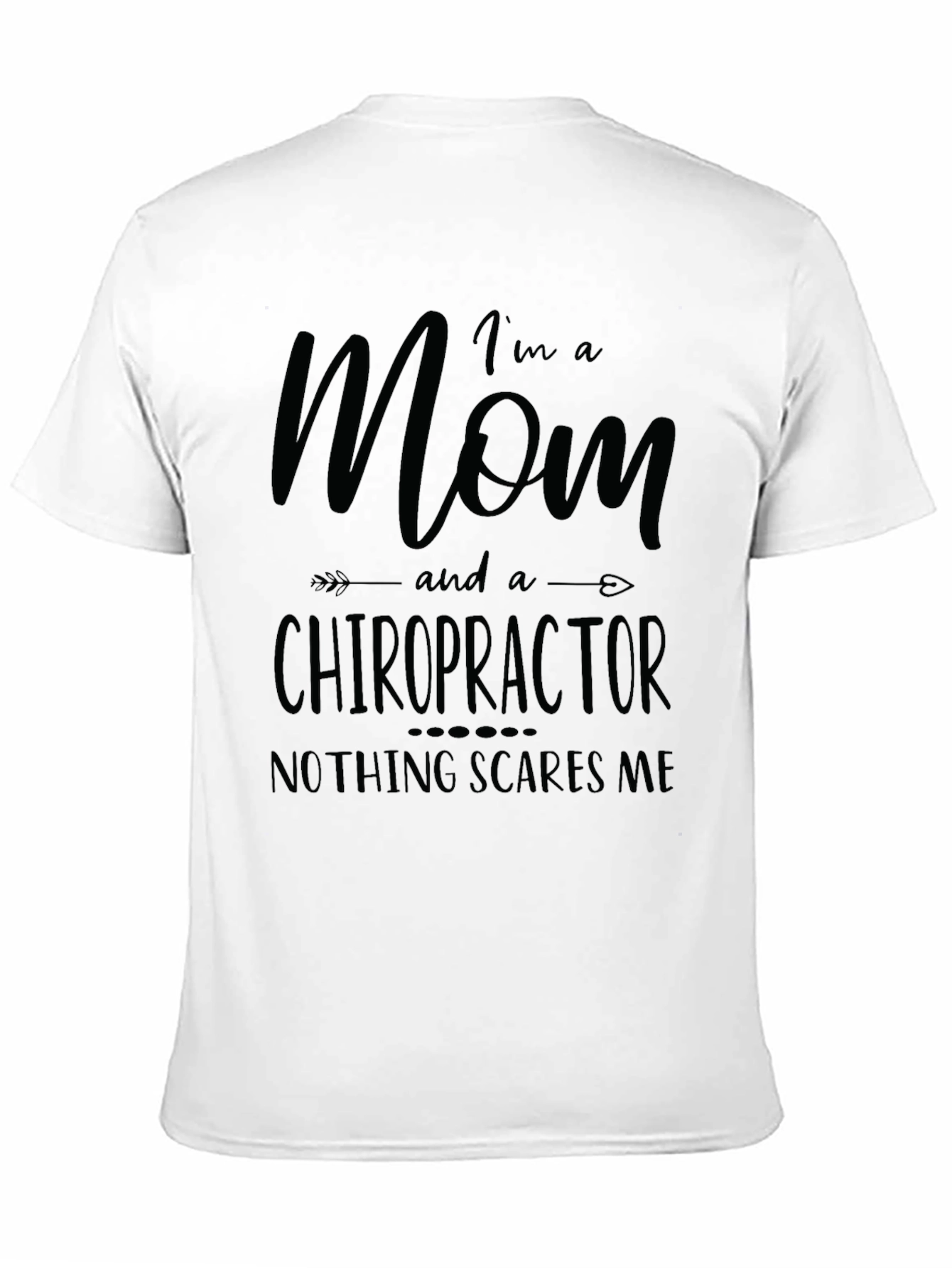 Mom Chiropractor T-Shirt - Nothing Scares Me