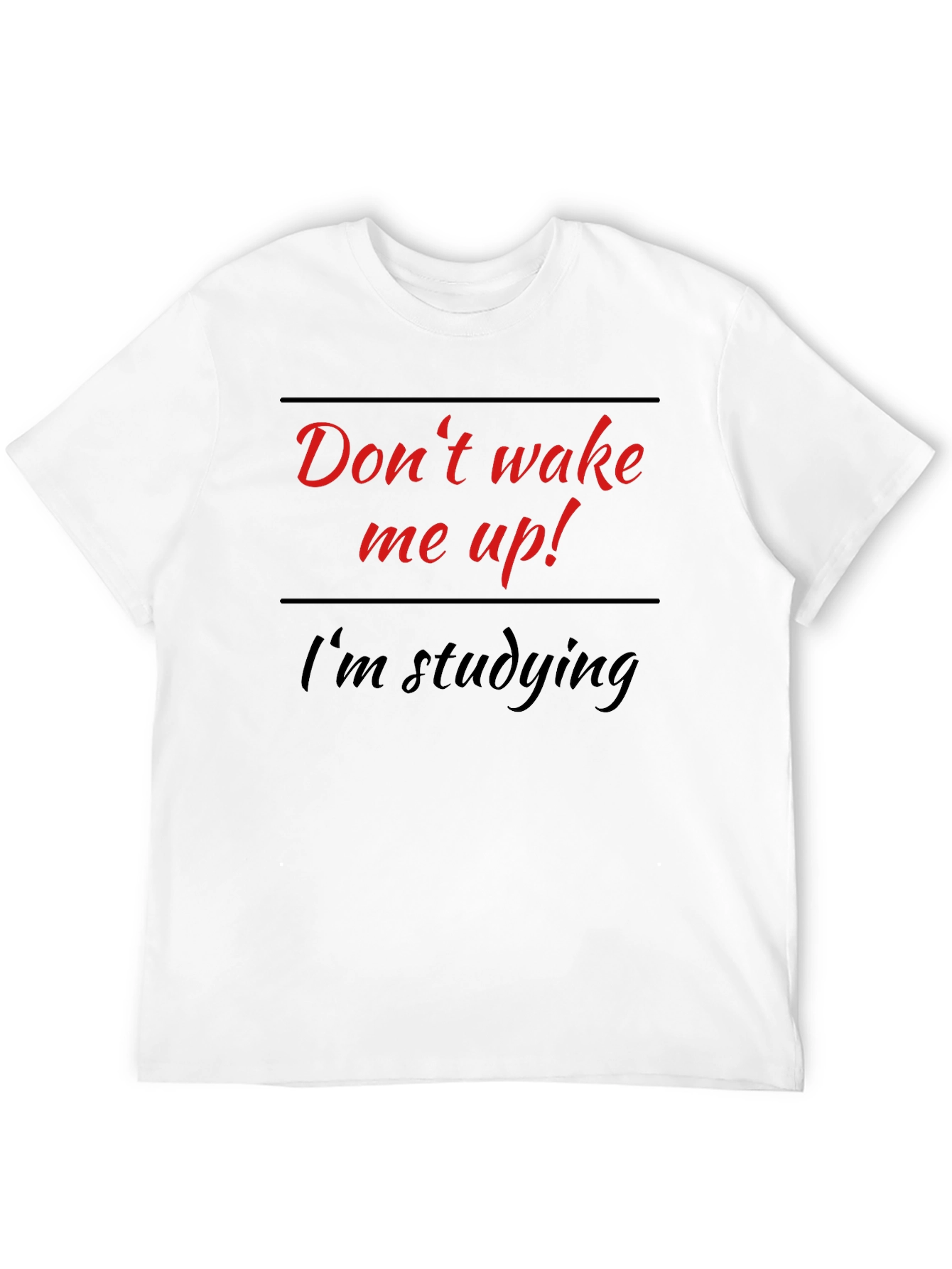 Dont Wake Me Up Im Studying T-Shirt