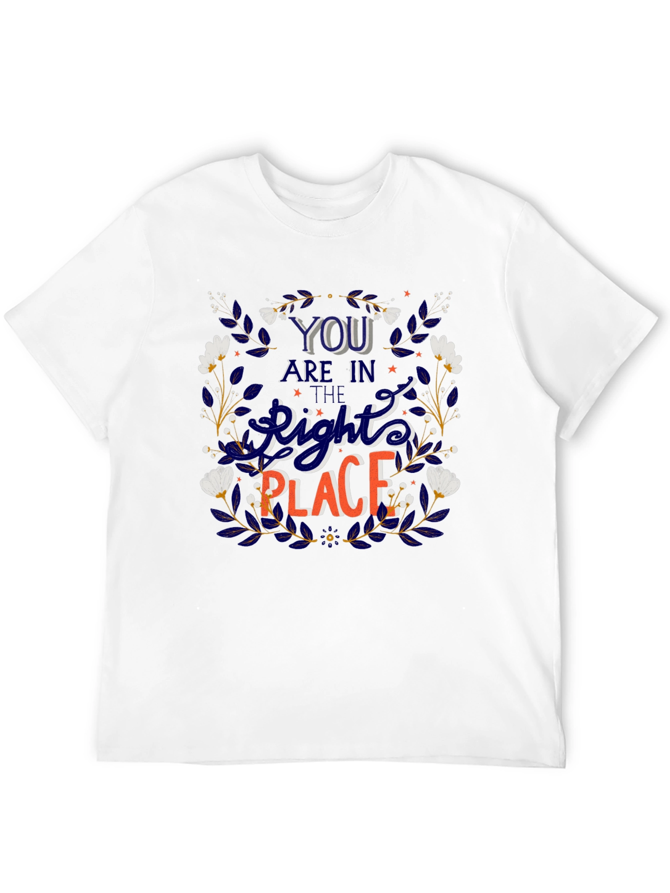 You Are In The Right Place Graphic Tee
