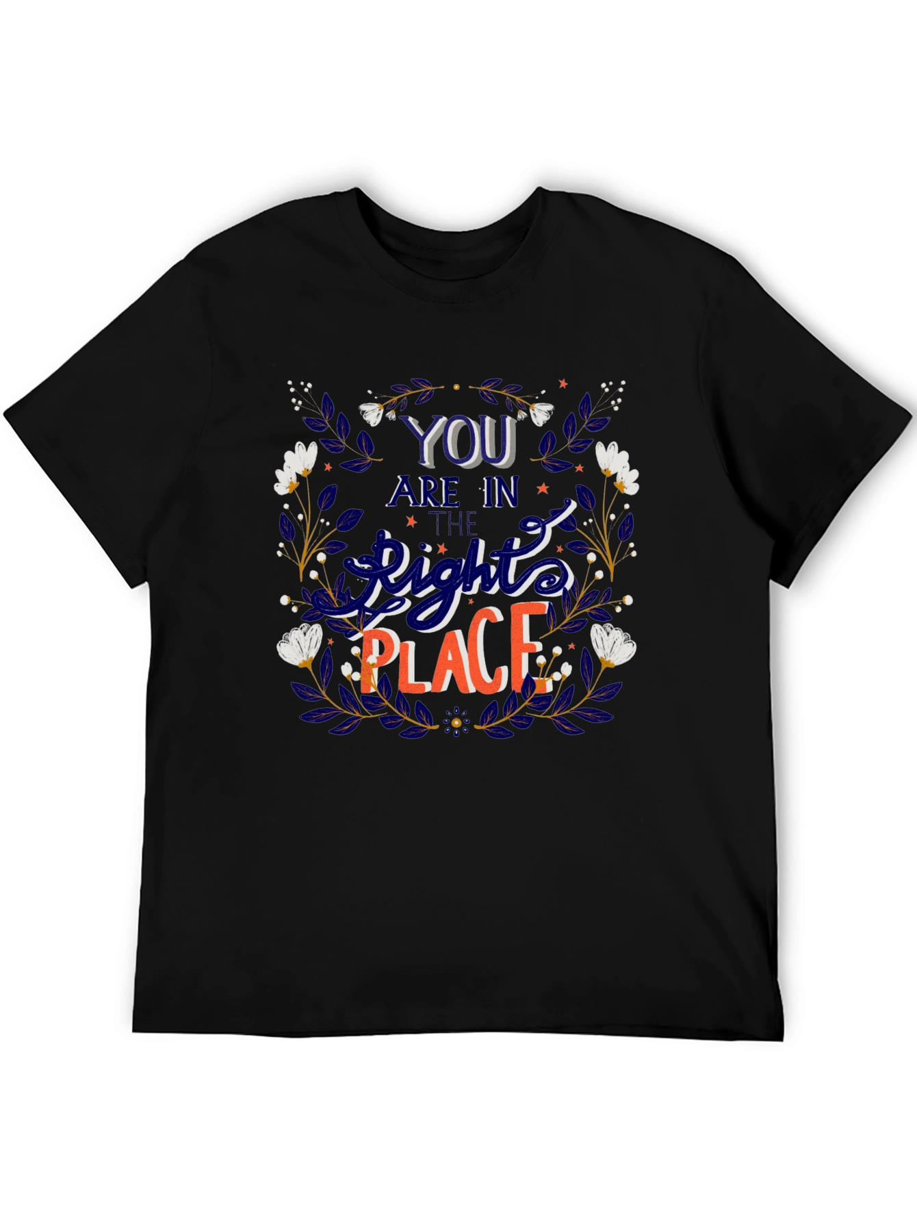 You Are In The Right Place Graphic Tee