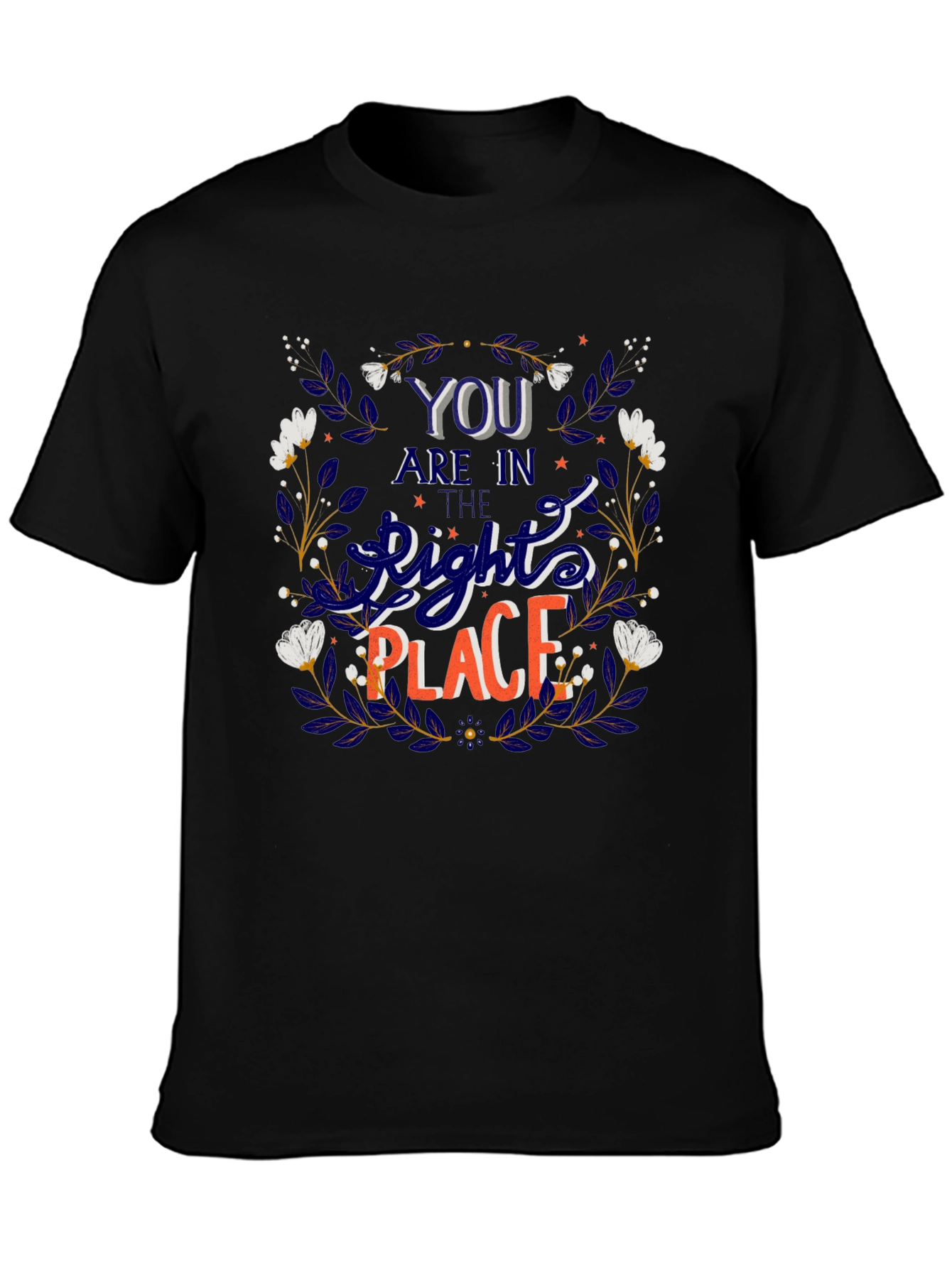 You Are In The Right Place Graphic Tee
