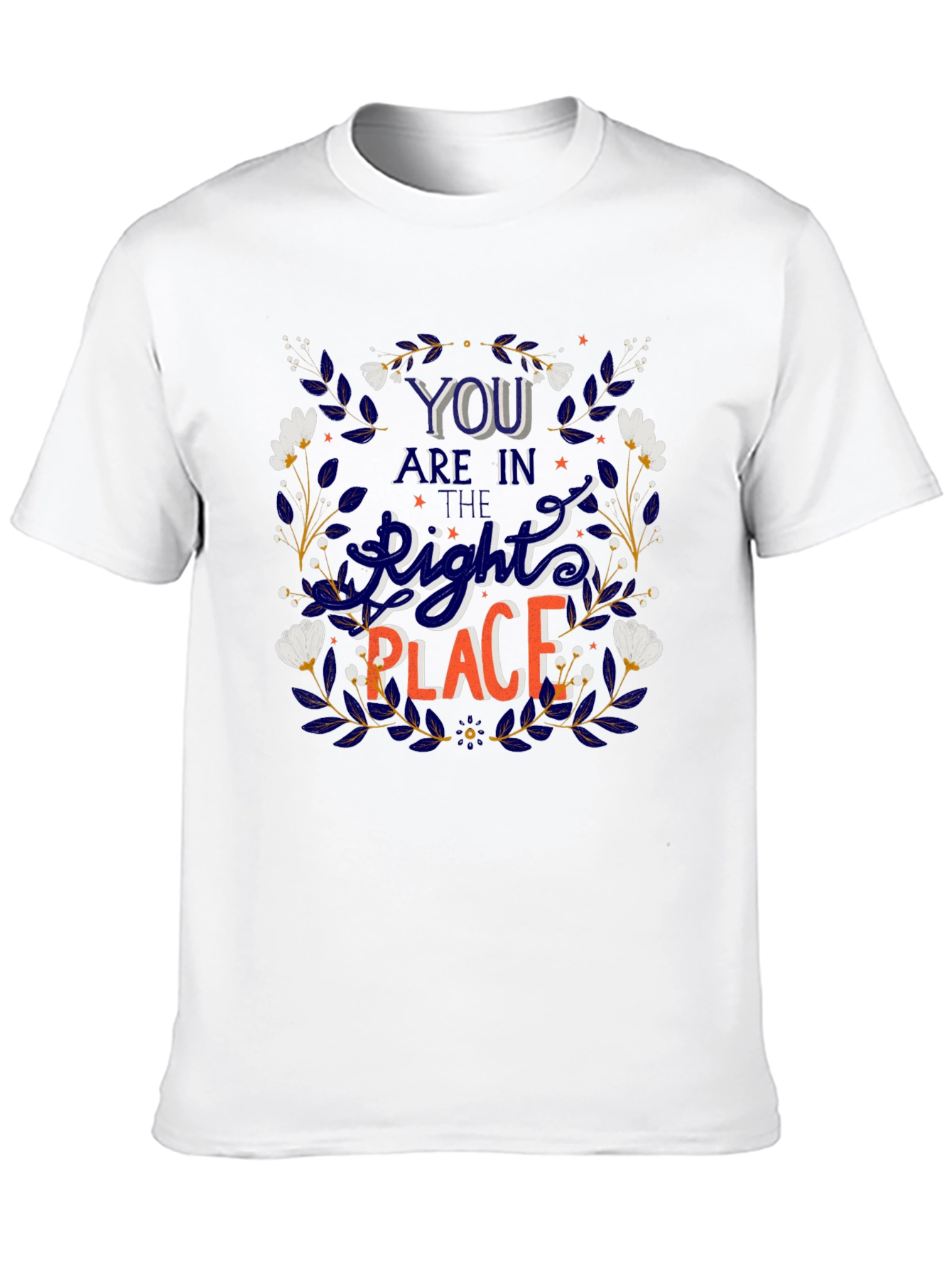 You Are In The Right Place Graphic Tee