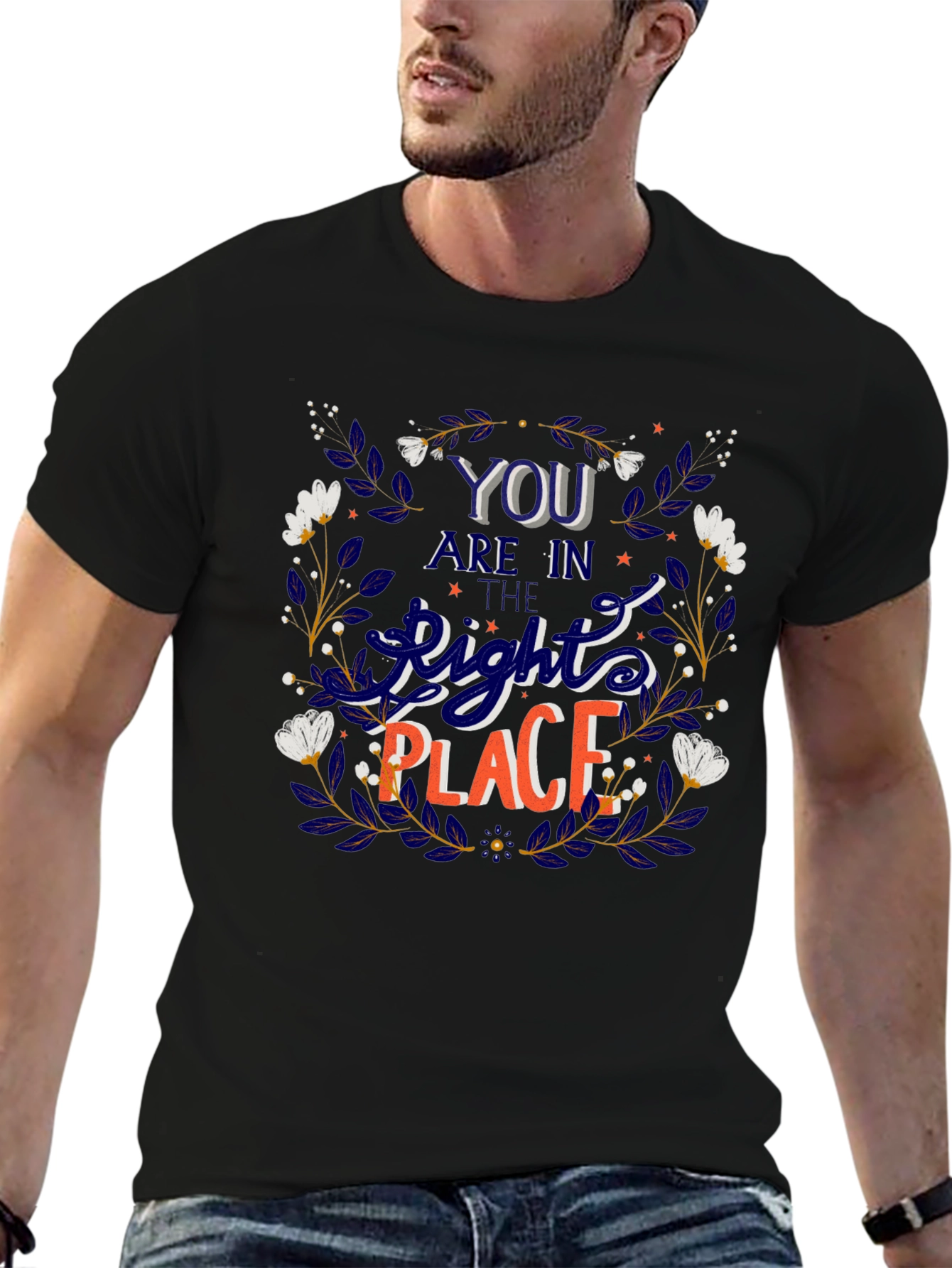 You Are In The Right Place Graphic Tee