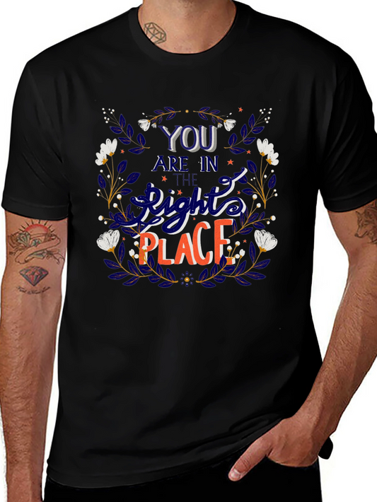 You Are In The Right Place Graphic Tee