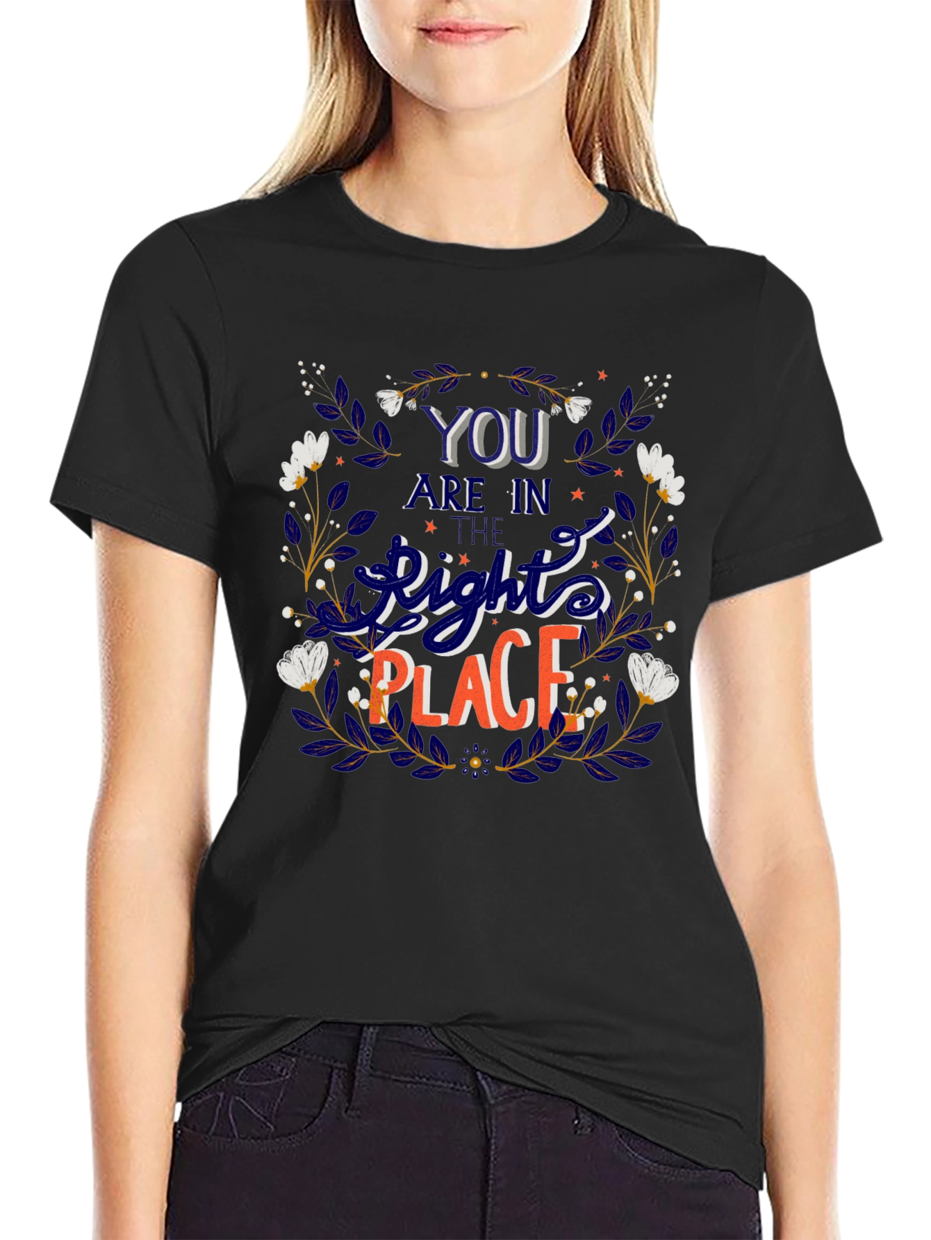 You Are In The Right Place Graphic Tee