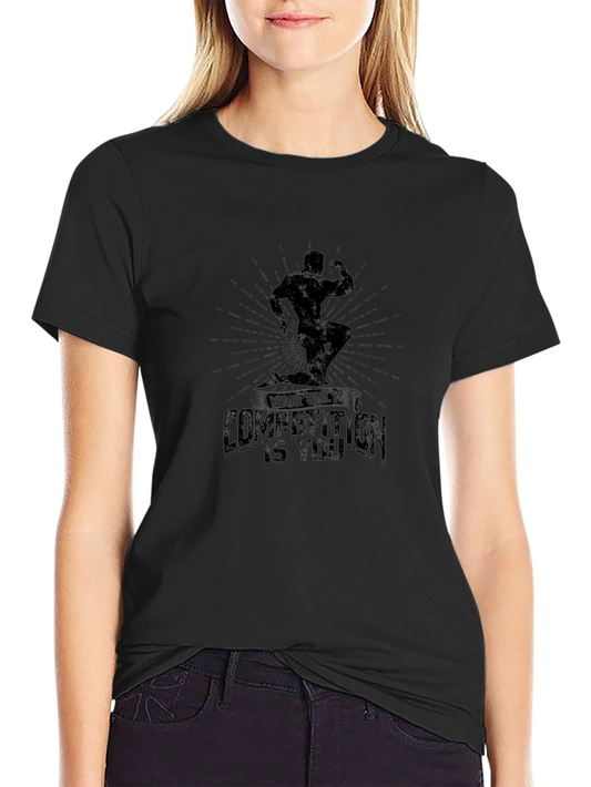 Motivational Bodybuilding T-Shirt - Your Only Competition Is You
