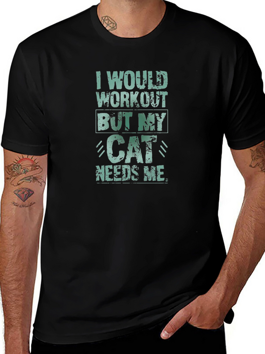 Cat Lover T-Shirt: I Would Workout But My Cat Needs Me