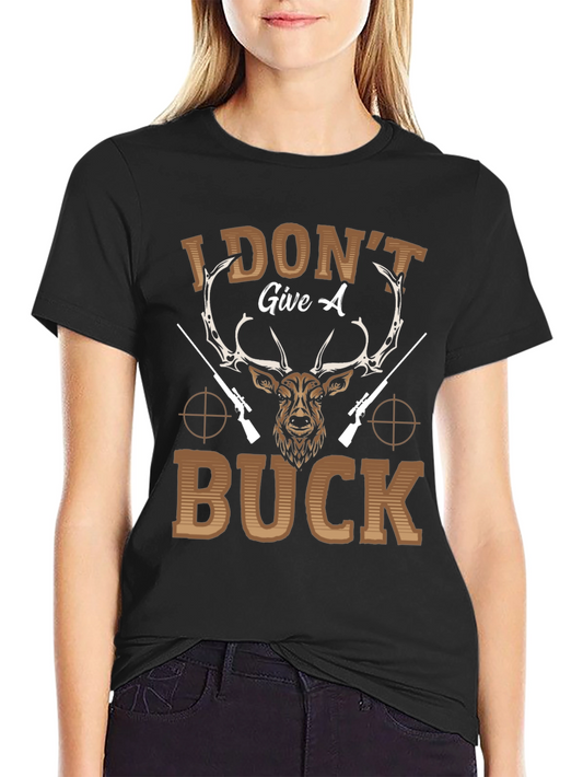 I Dont Give a Buck Deer Hunting T-Shirt