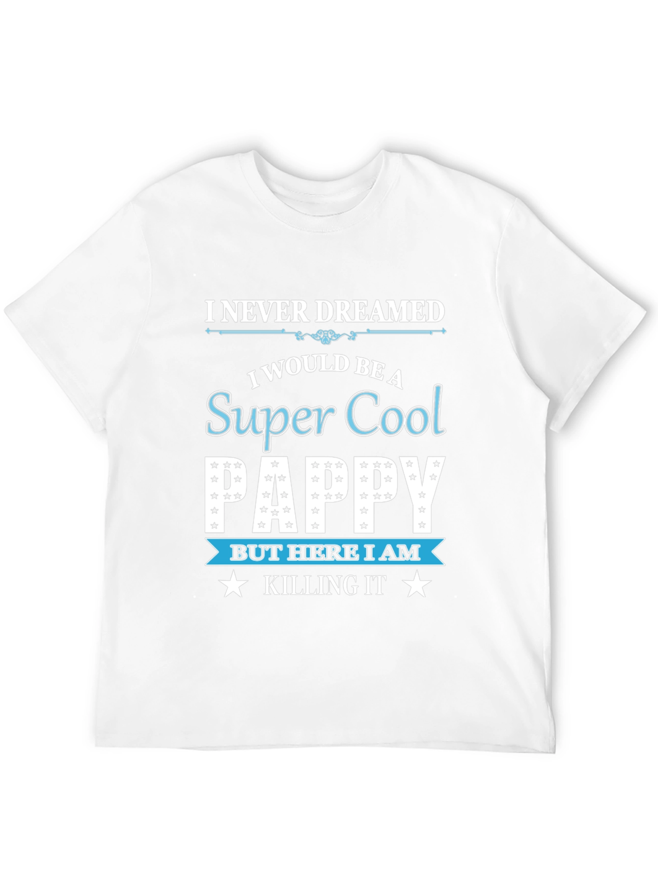 Super Cool Pappy T-Shirt - Killing It Design