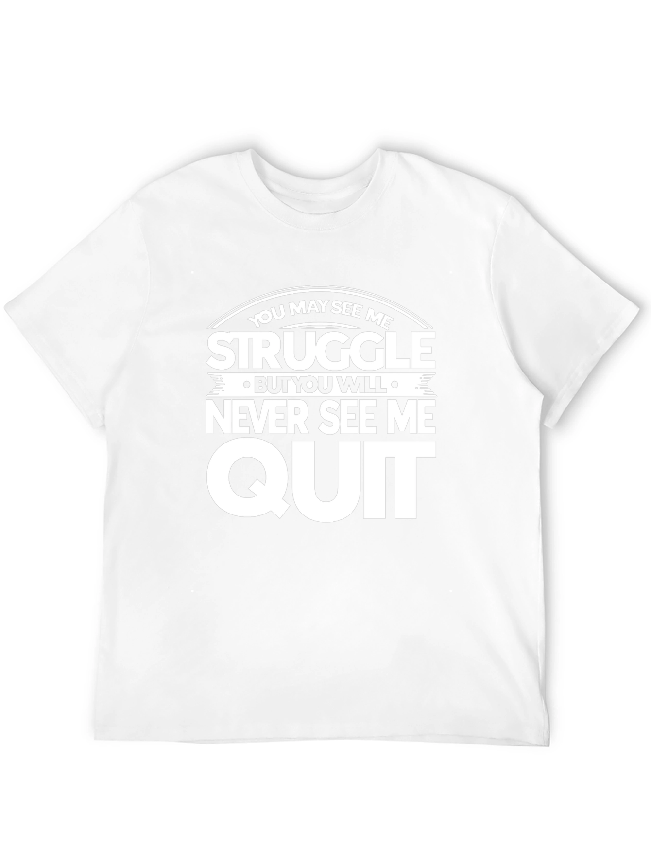 Motivational T-Shirt: Struggle But Never Quit