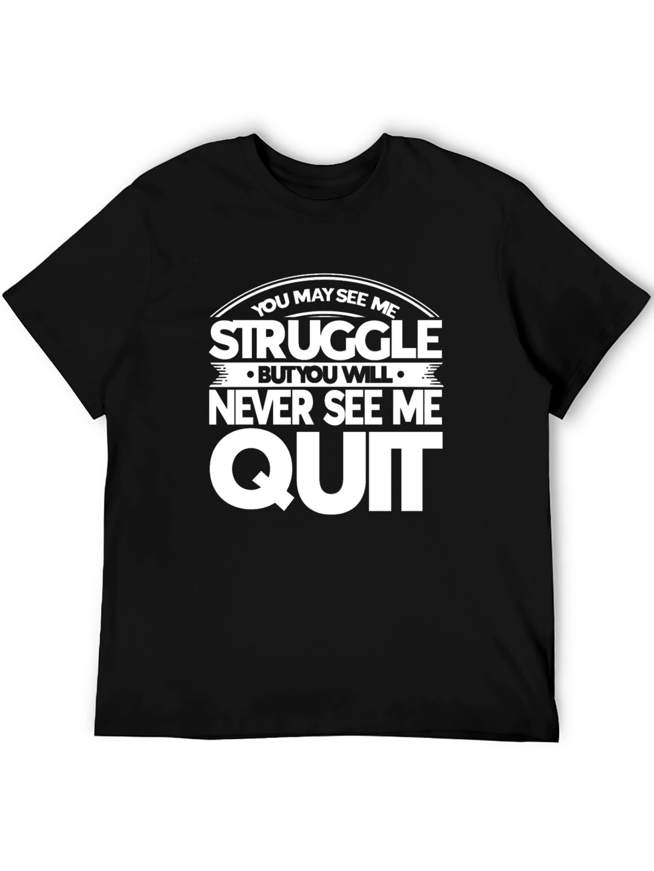 Motivational T-Shirt: Struggle But Never Quit