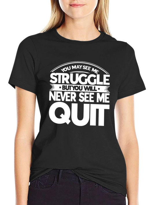 Motivational T-Shirt: Struggle But Never Quit