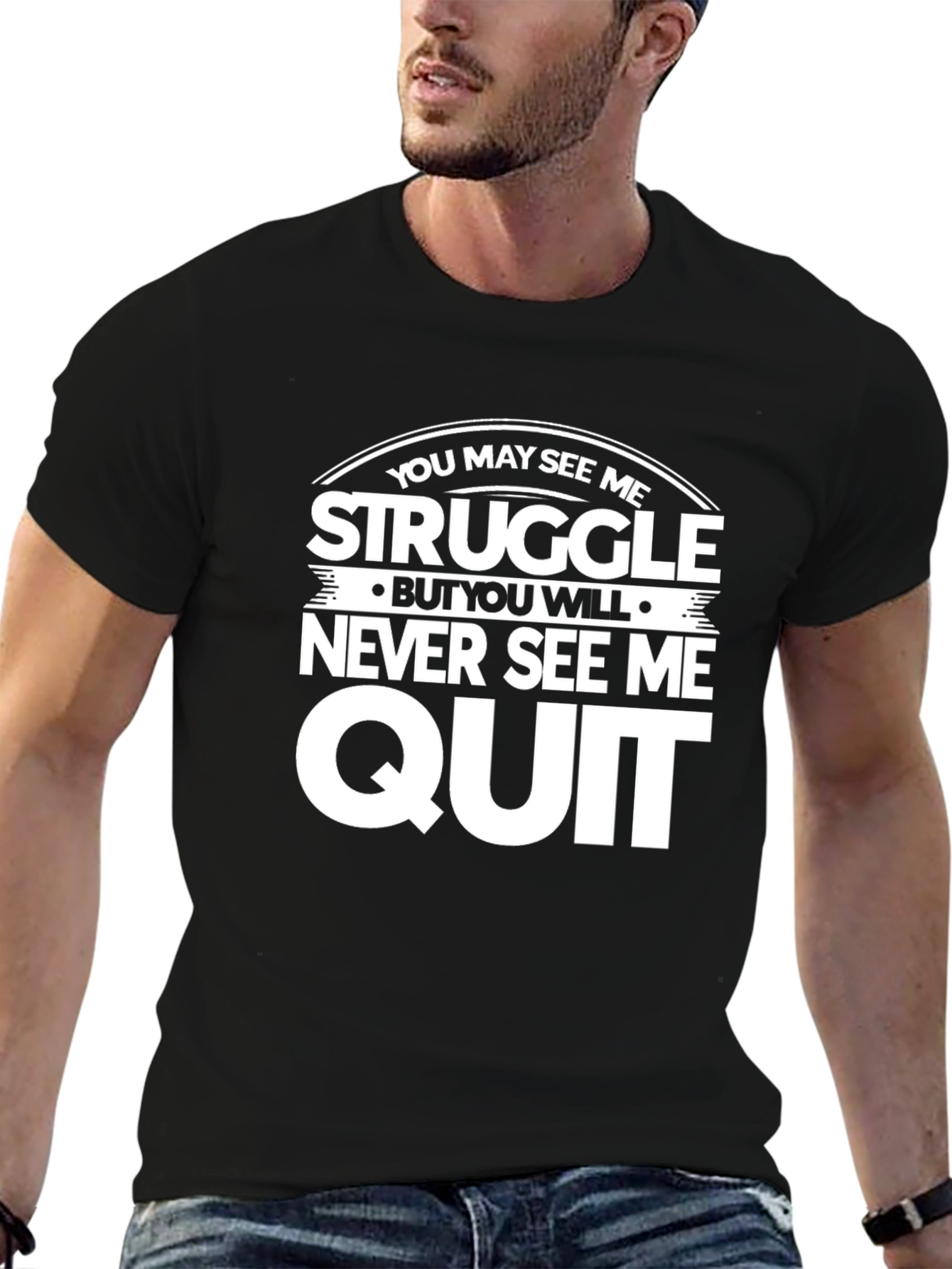 Motivational T-Shirt: Struggle But Never Quit