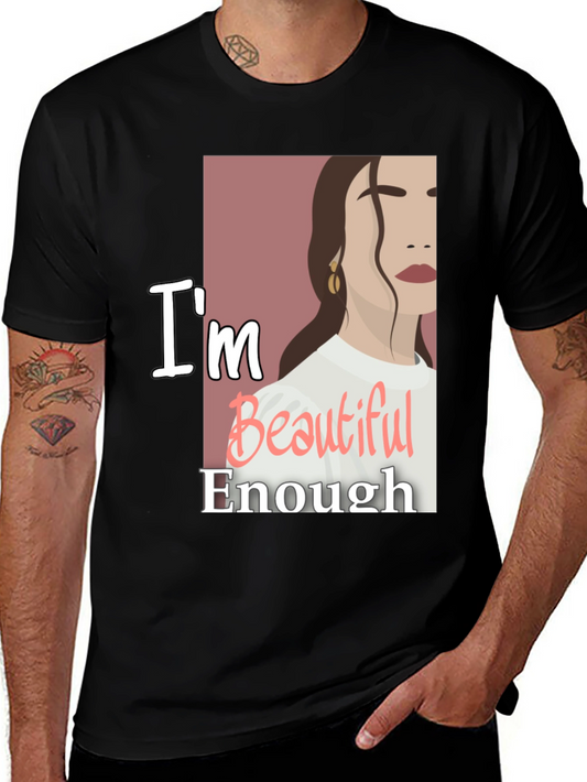 Im Beautiful Enough Graphic Tee - Trendy Comfort