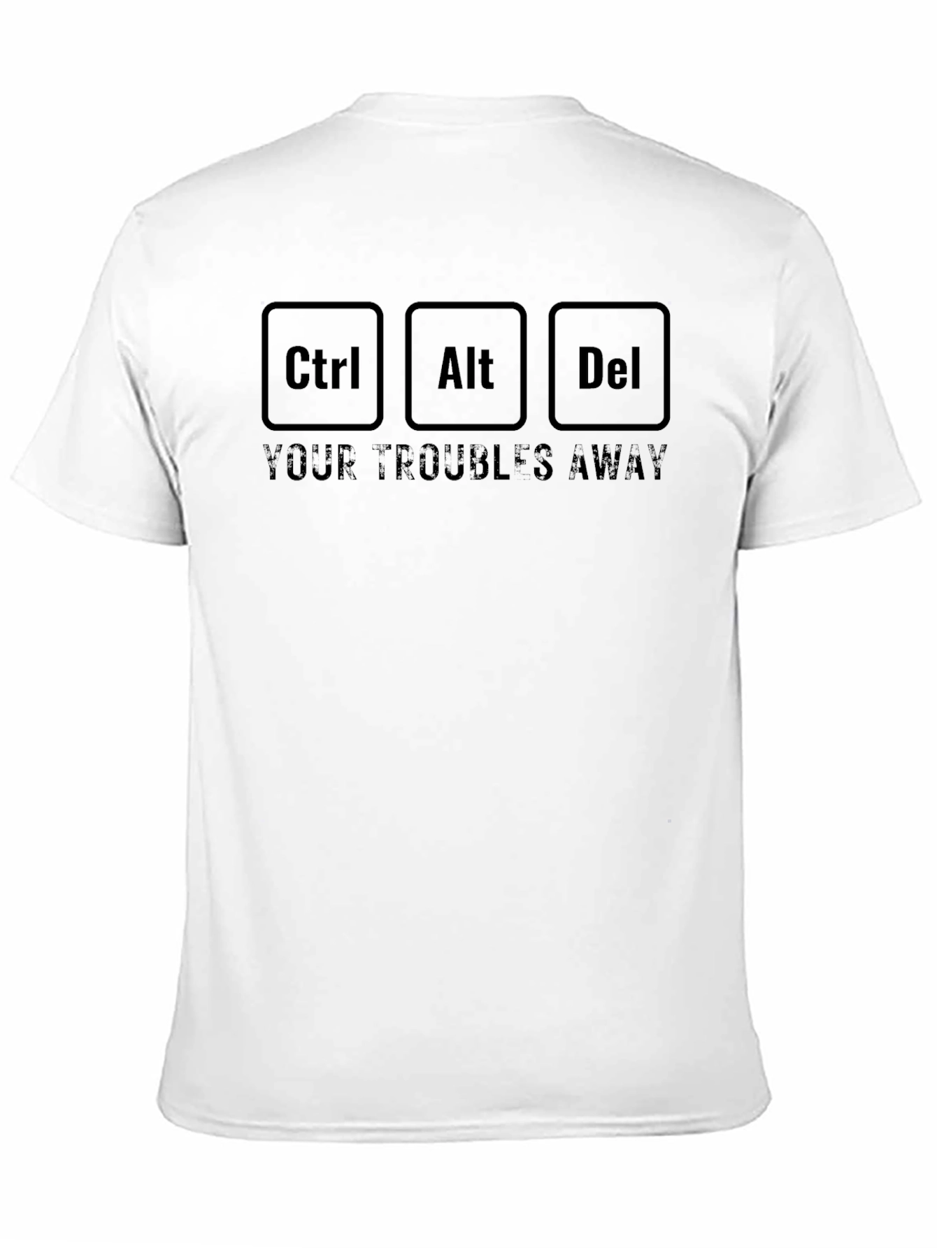 Ctrl Alt Del Funny T-Shirt - Your Troubles Away