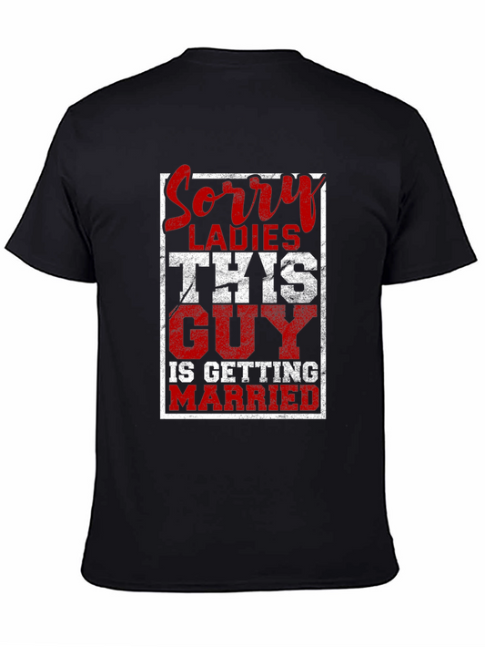 Sorry Ladies This Guy is Getting Married T-Shirt