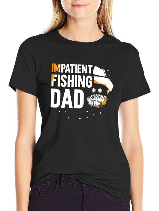 Impatient Fishing Dad T-Shirt
