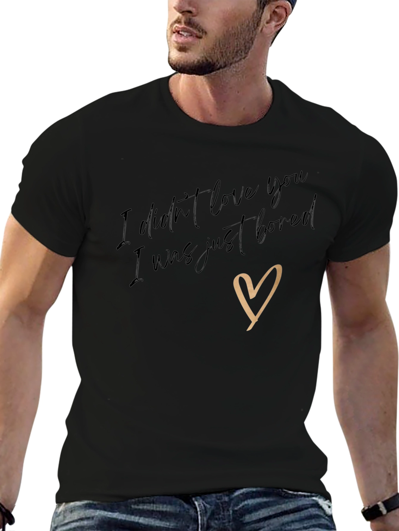 I Didnt Love You T-Shirt