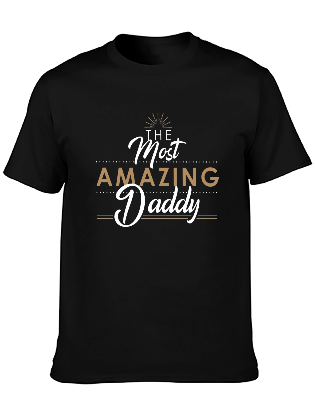 The Most Amazing Daddy T-Shirt - Fathers Day Gift
