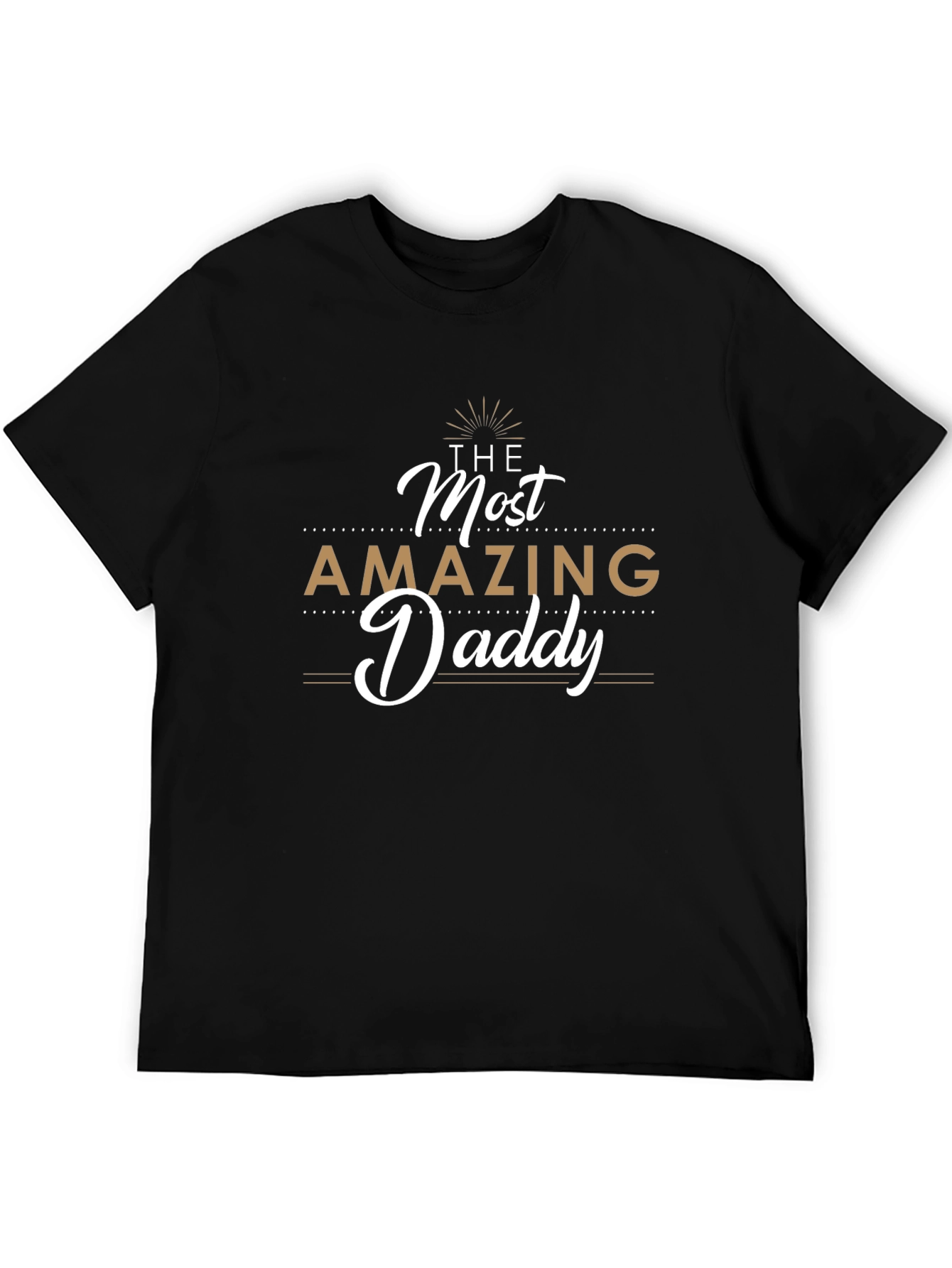 The Most Amazing Daddy T-Shirt - Fathers Day Gift