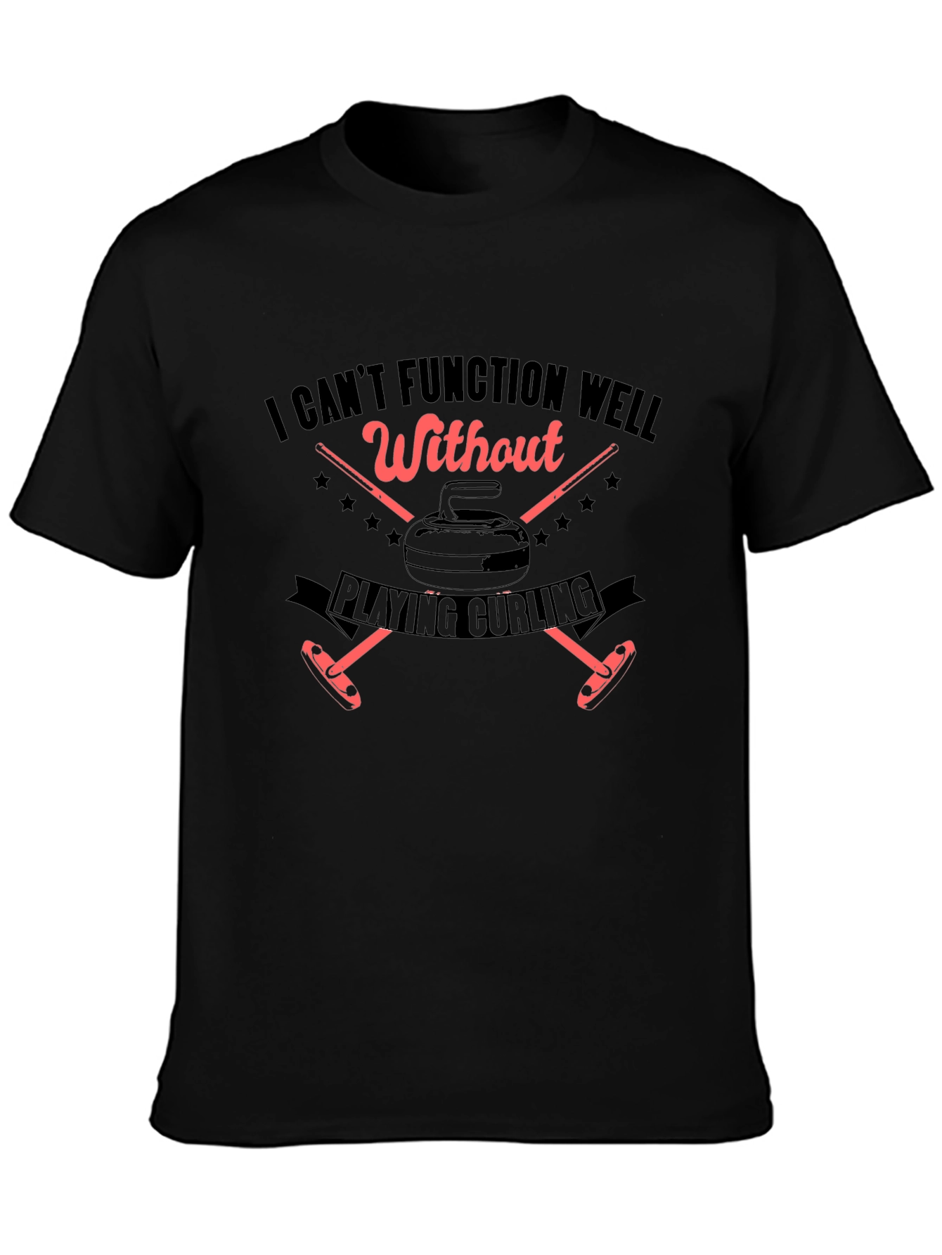 I Cant Function Well Without Playing Curling T-Shirt