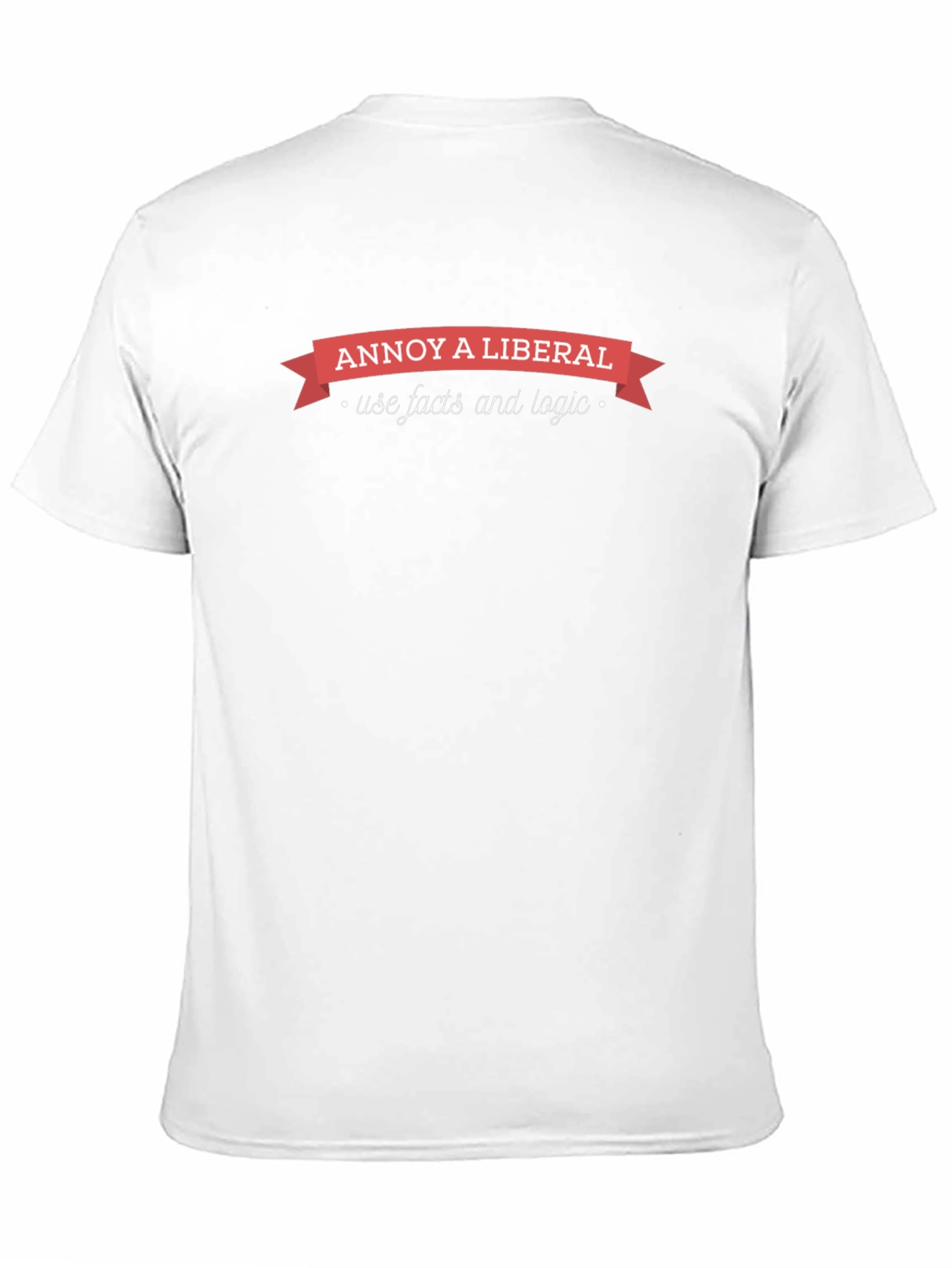 Annoy A Liberal T-Shirt: Facts & Logic Tee