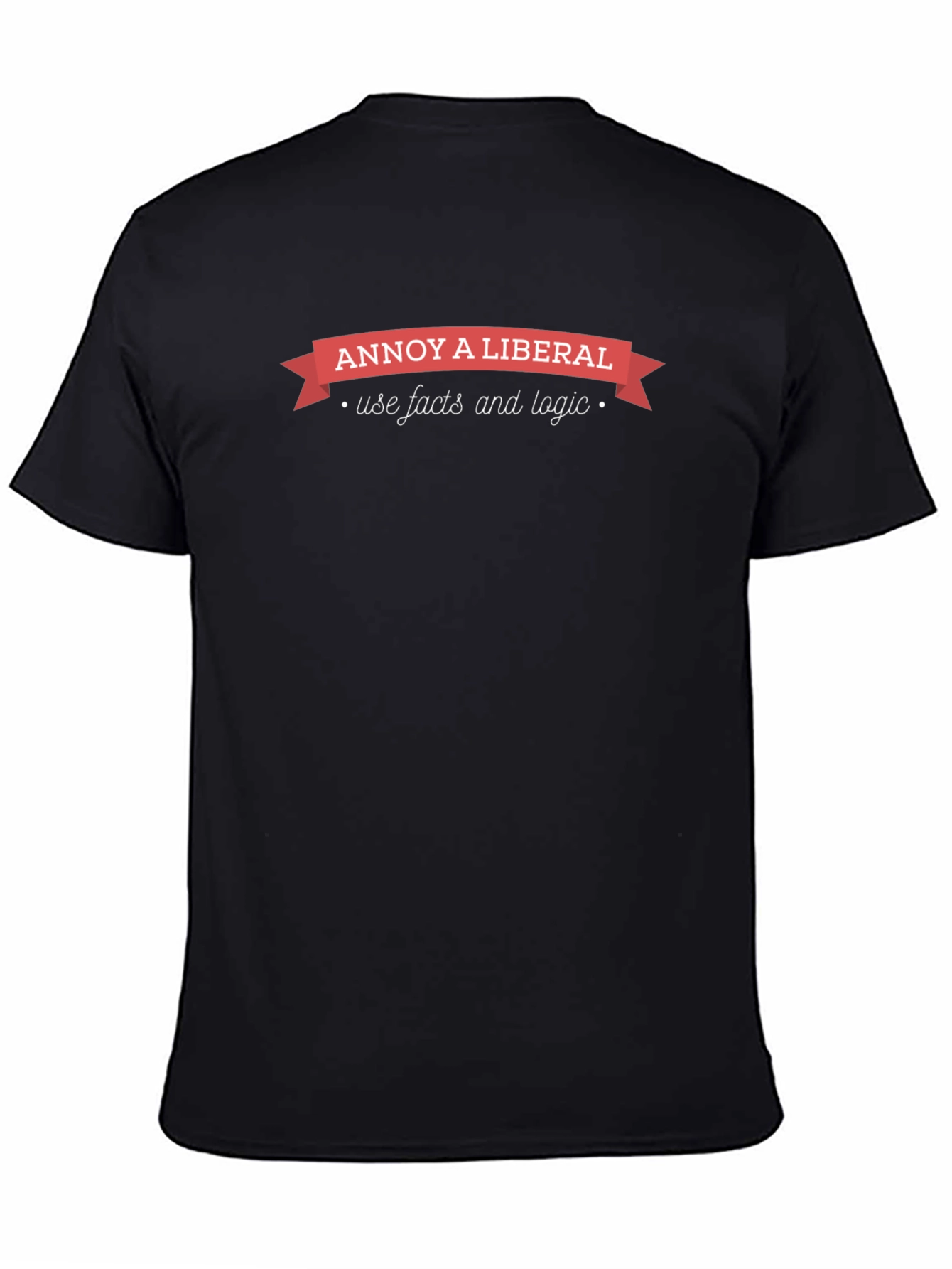 Annoy A Liberal T-Shirt: Facts & Logic Tee