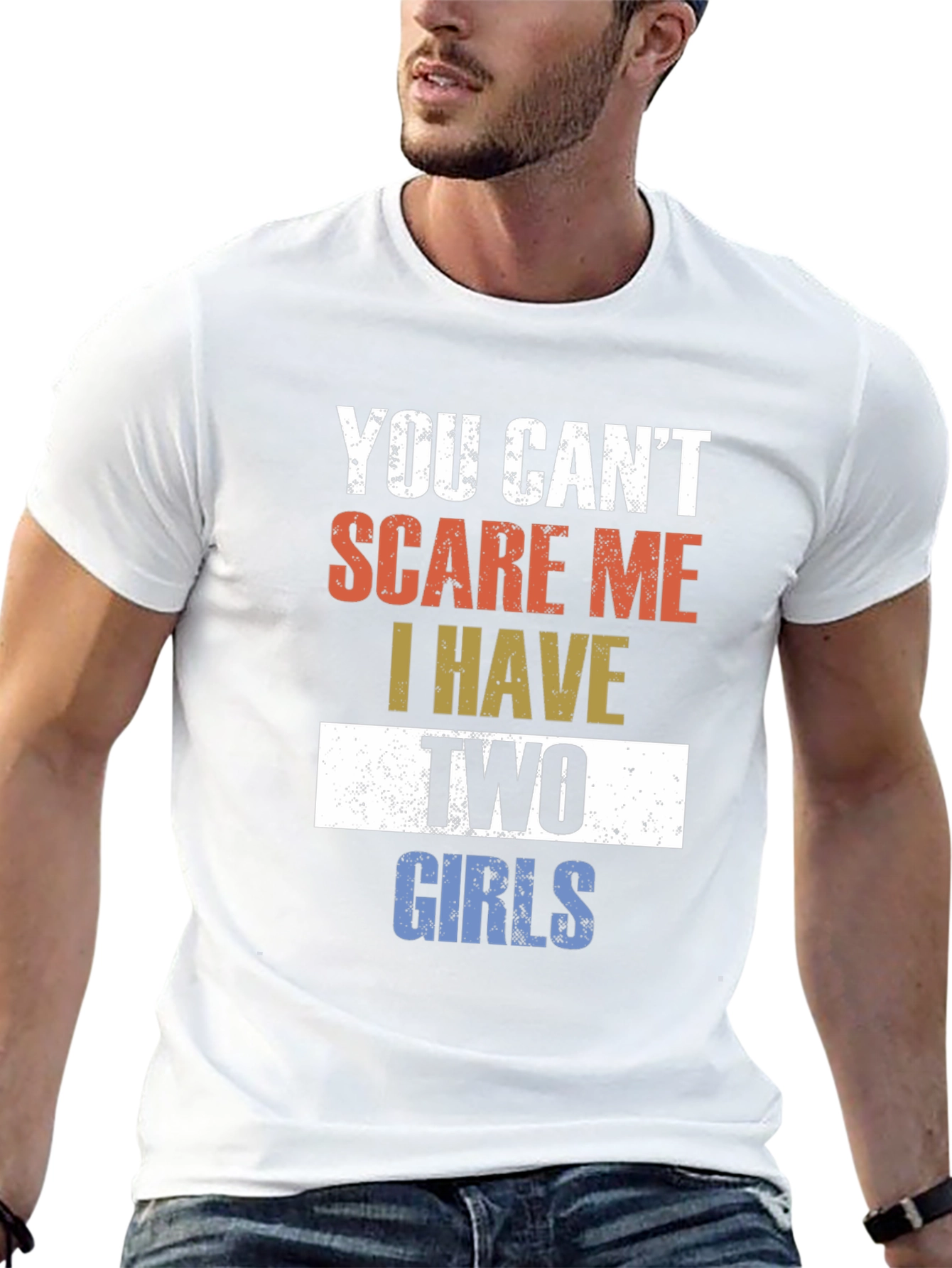 You Cant Scare Me I Have Two Girls T-Shirt