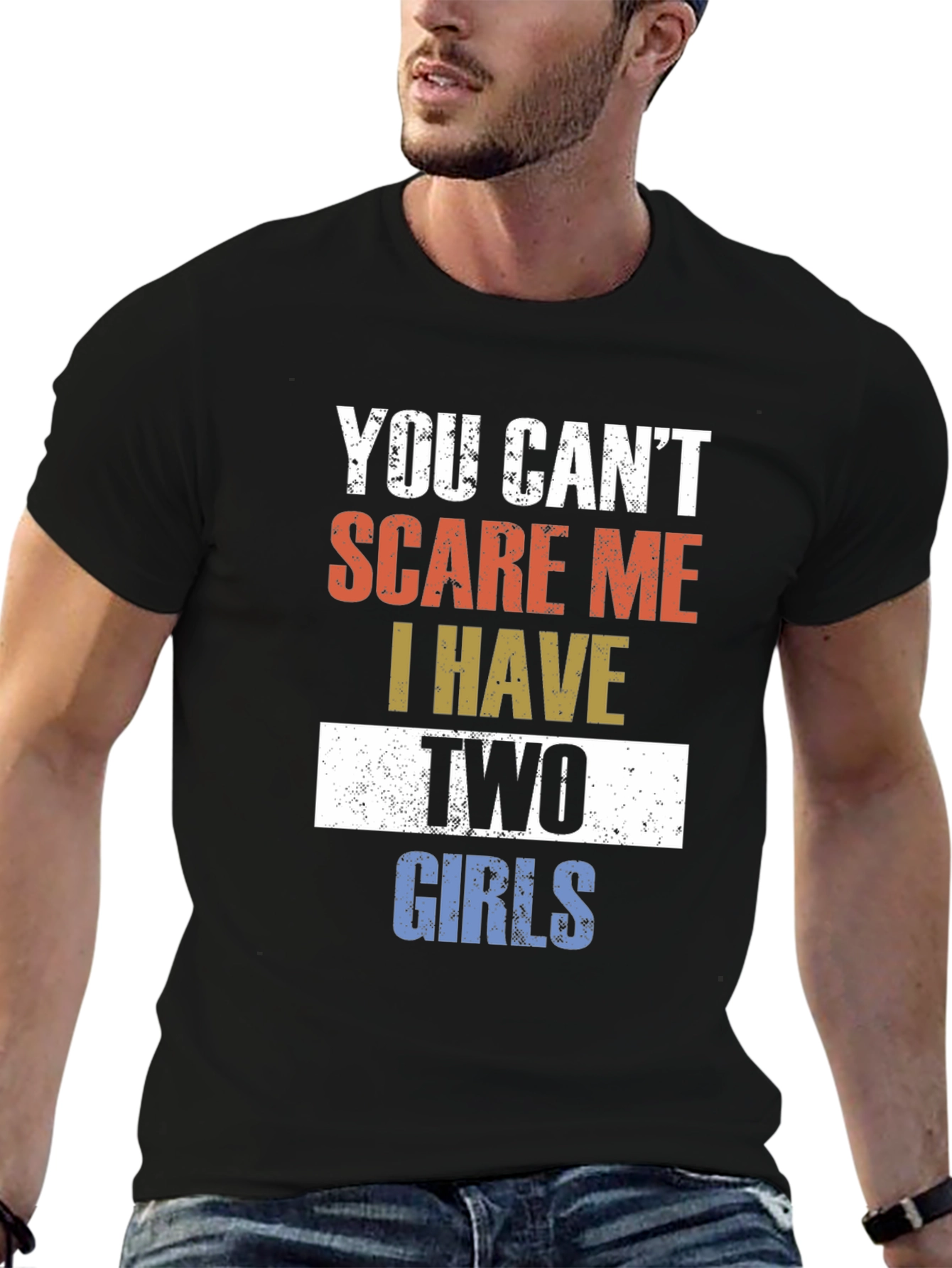 You Cant Scare Me I Have Two Girls T-Shirt