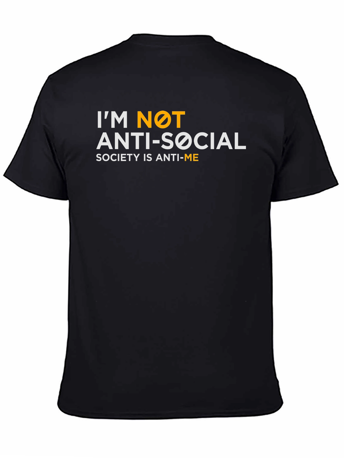 Im Not Anti-Social T-Shirt - Society is Anti-Me