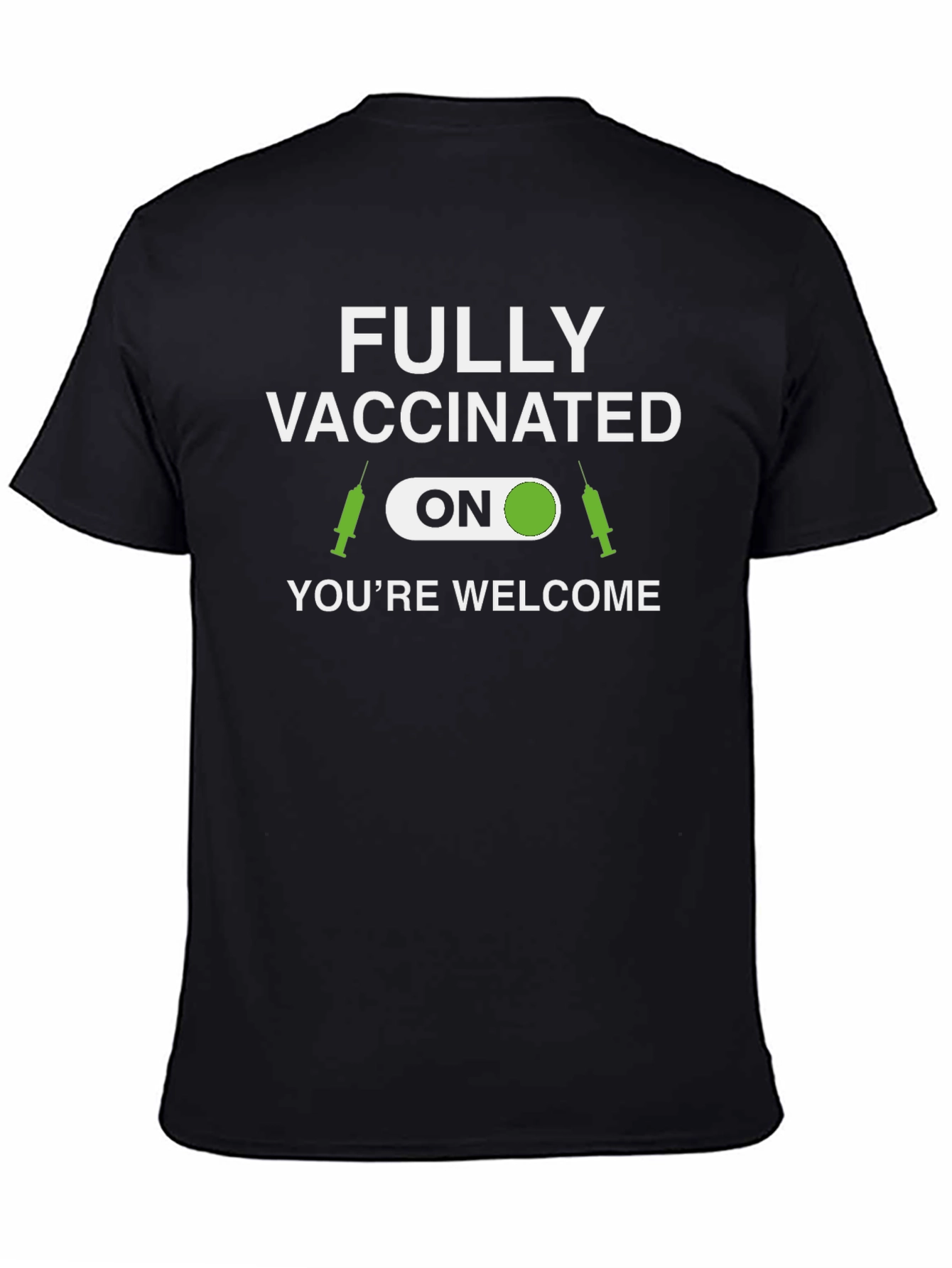 Fully Vaccinated T-Shirt - Youre Welcome!