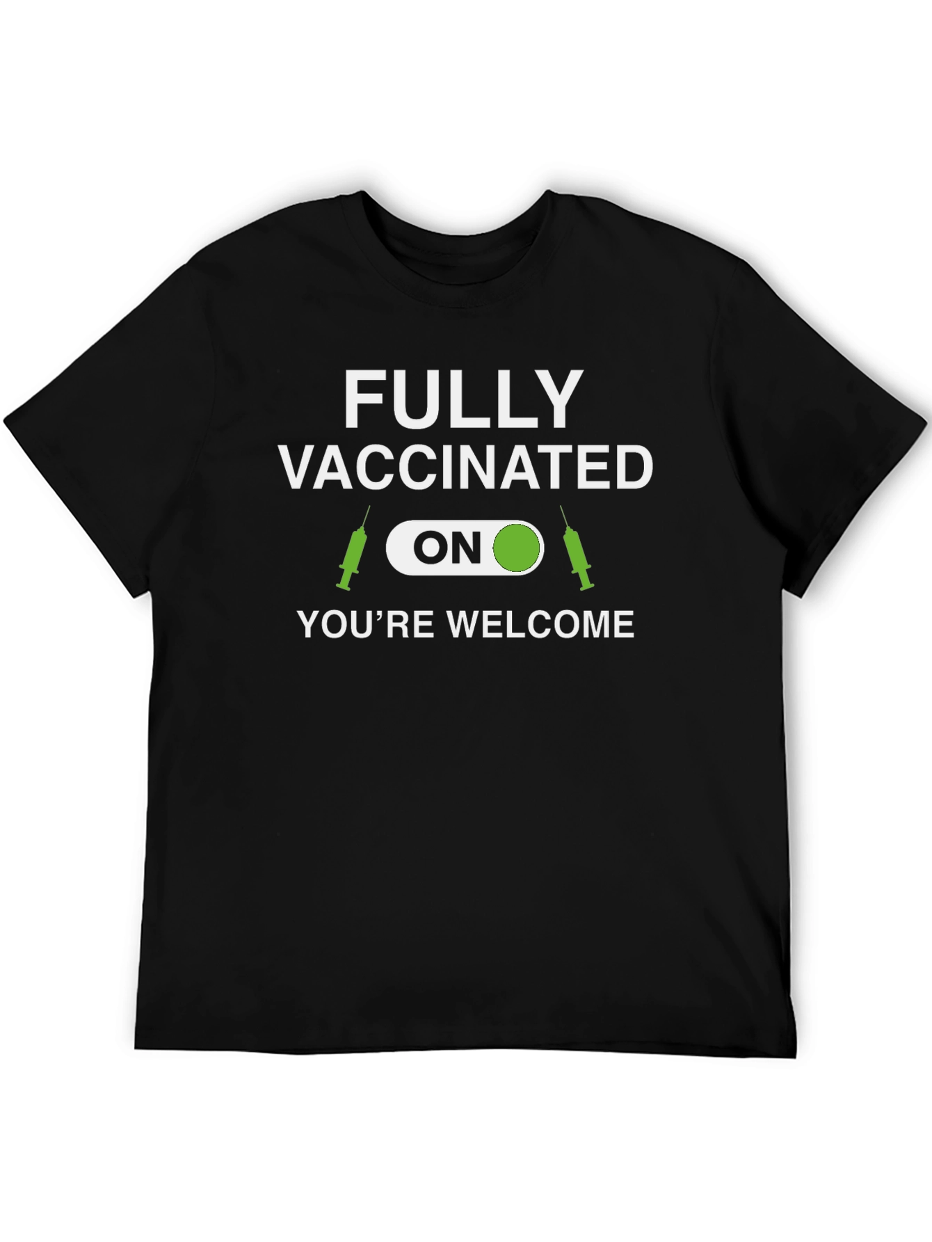 Fully Vaccinated T-Shirt - Youre Welcome!