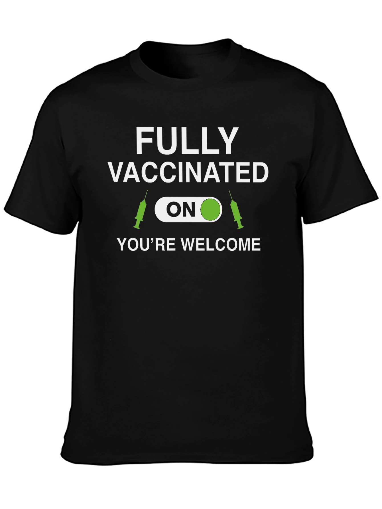 Fully Vaccinated T-Shirt - Youre Welcome!