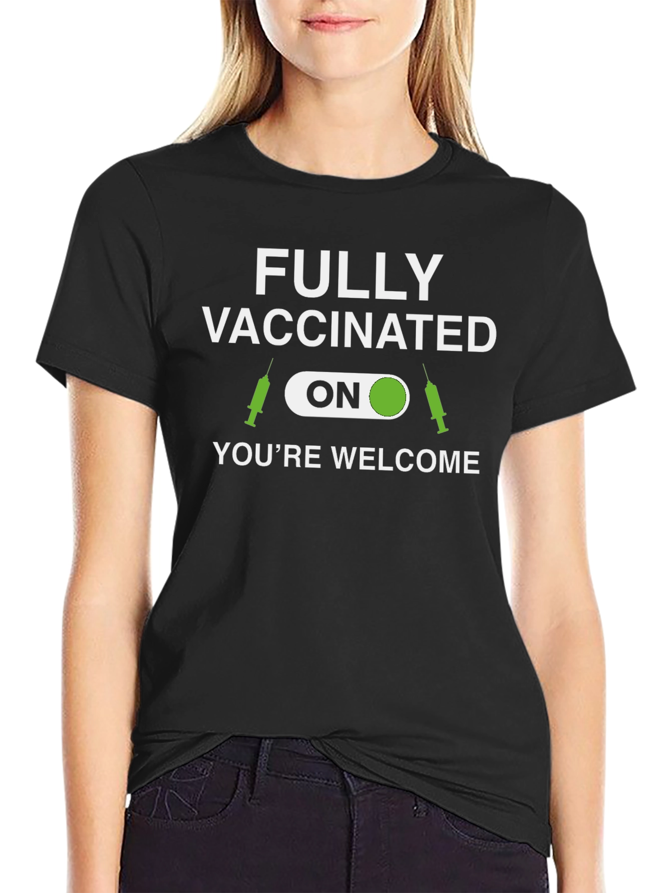 Fully Vaccinated T-Shirt - Youre Welcome!