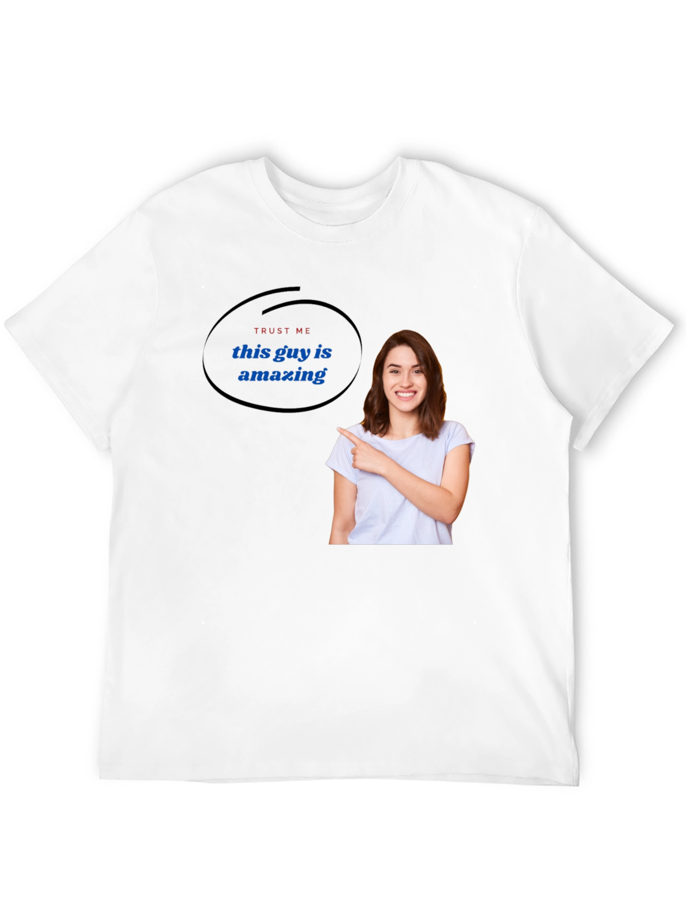 Trust Me This Guy Is Amazing T-Shirt