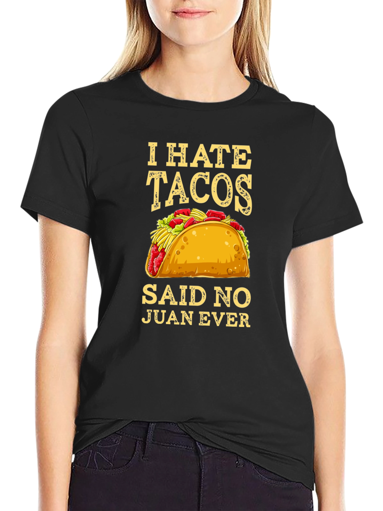 I Hate Tacos Said No Juan Ever Graphic Tee