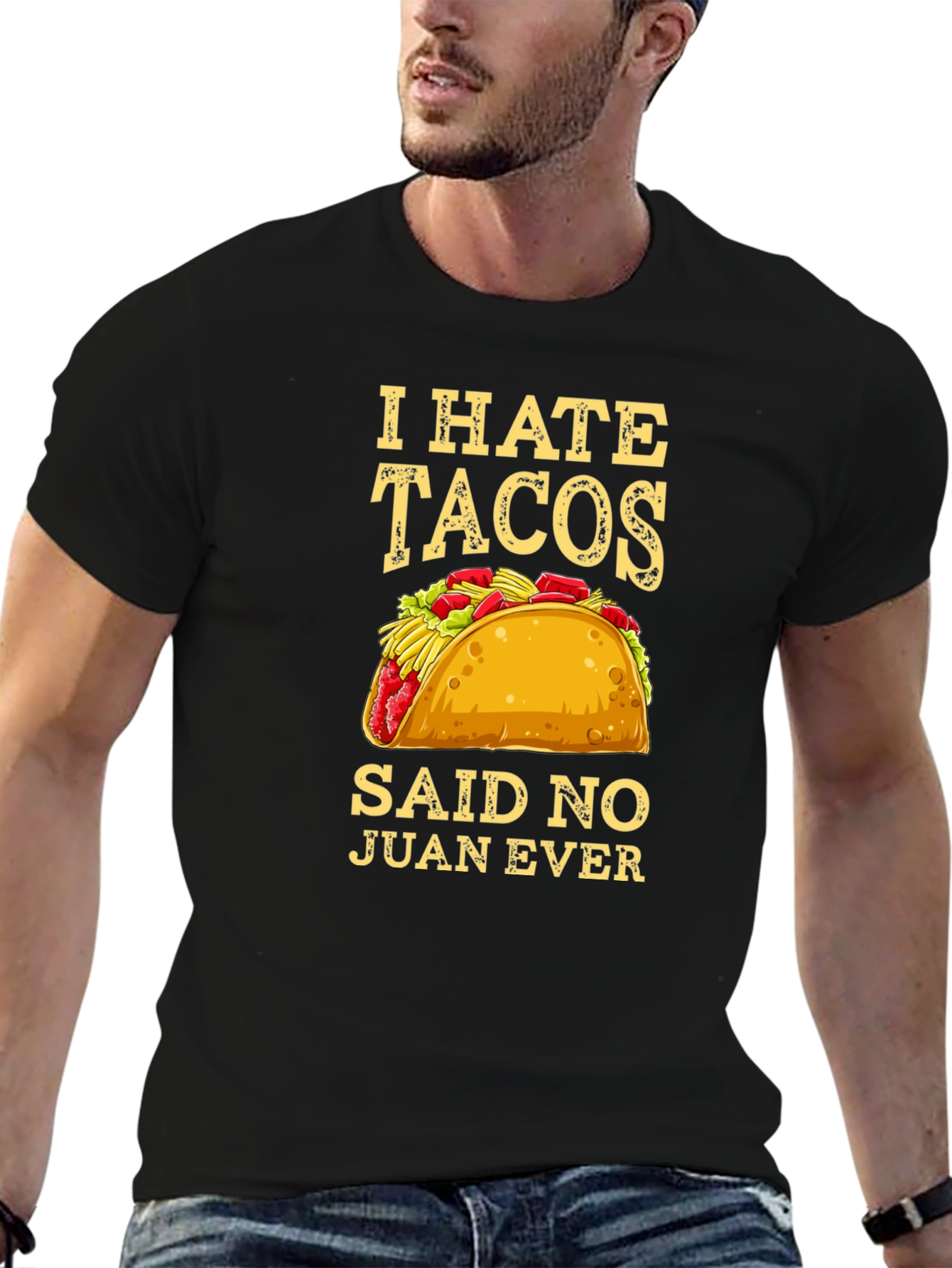 I Hate Tacos Said No Juan Ever Graphic Tee