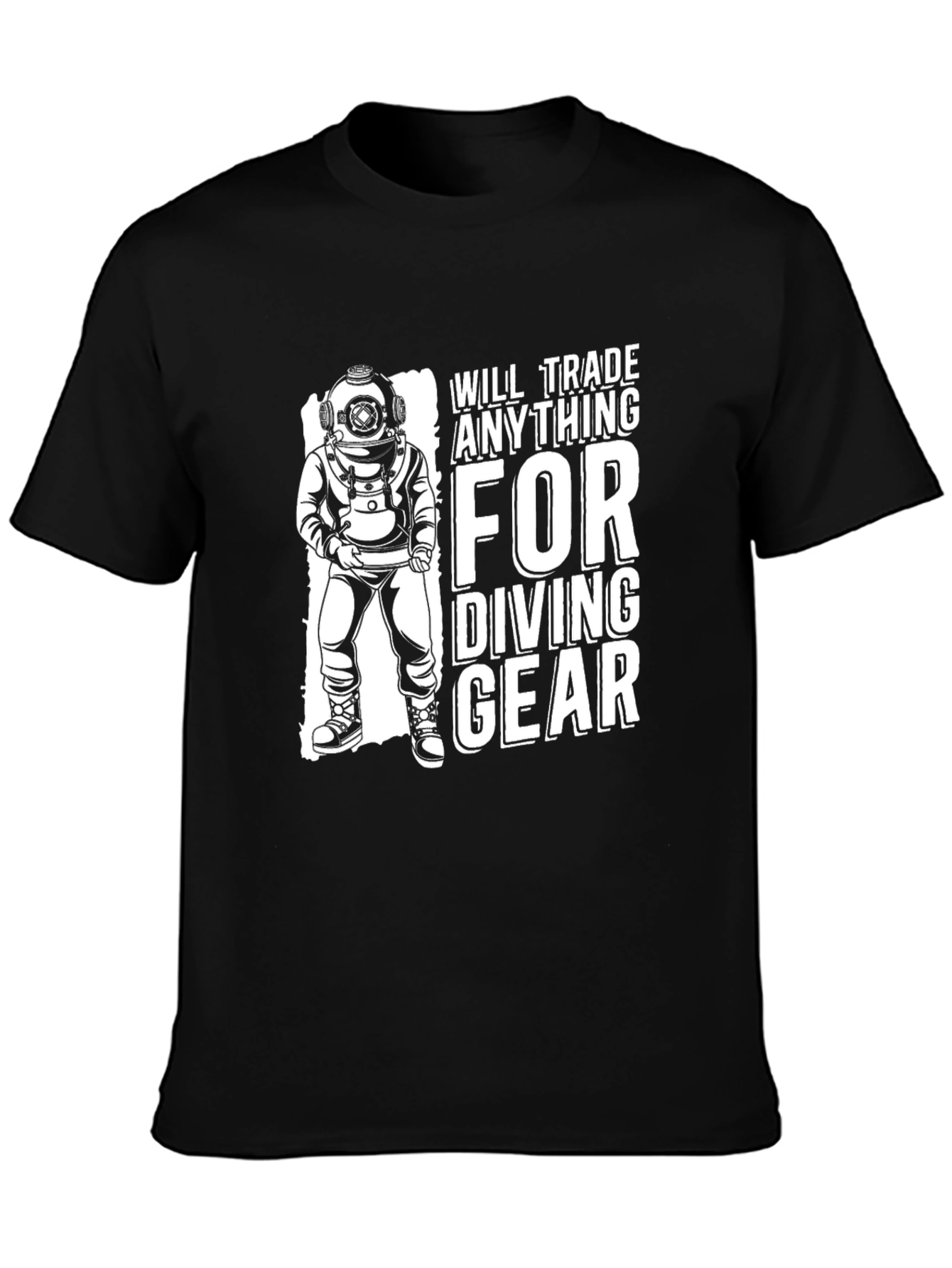 Diving Gear T-Shirt: Trade Anything For Diving Gear