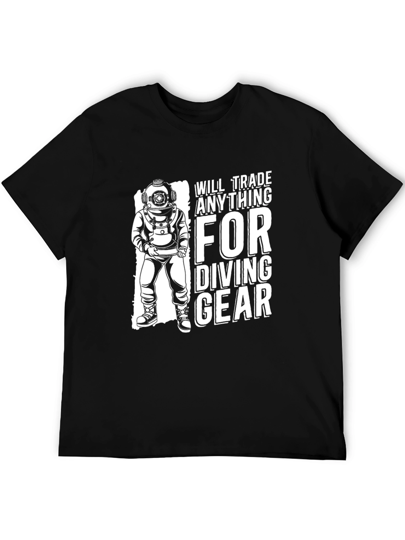 Diving Gear T-Shirt: Trade Anything For Diving Gear
