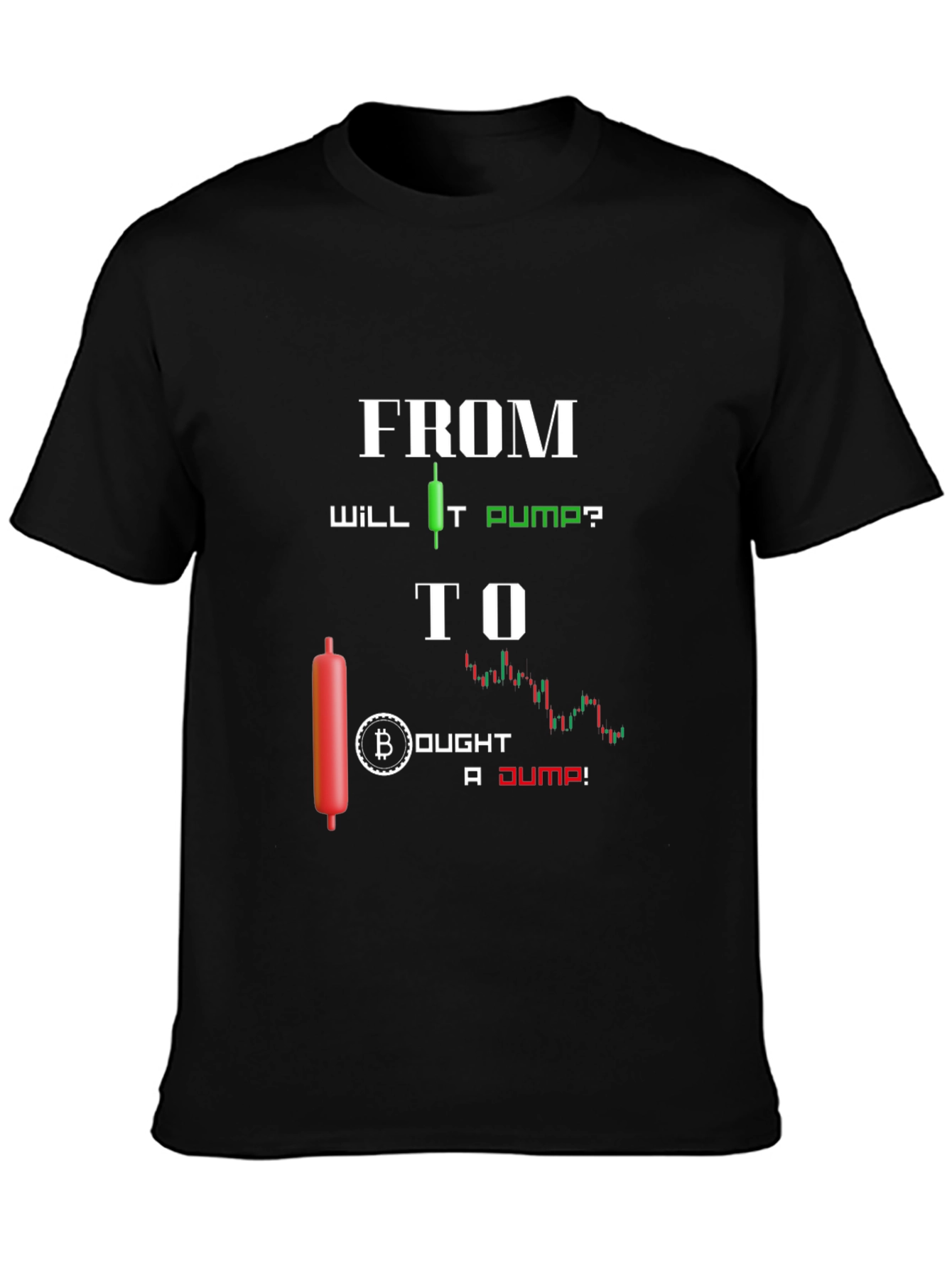 Crypto Trading T-Shirt - From Pump to Dump Bitcoin