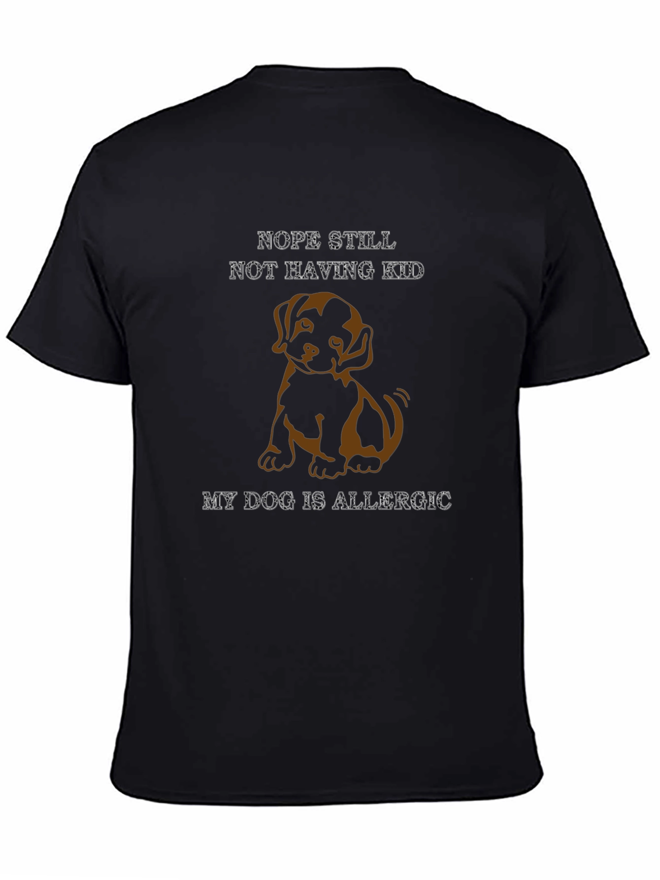 Dog Allergy T-Shirt: Nope Still Not Having Kid
