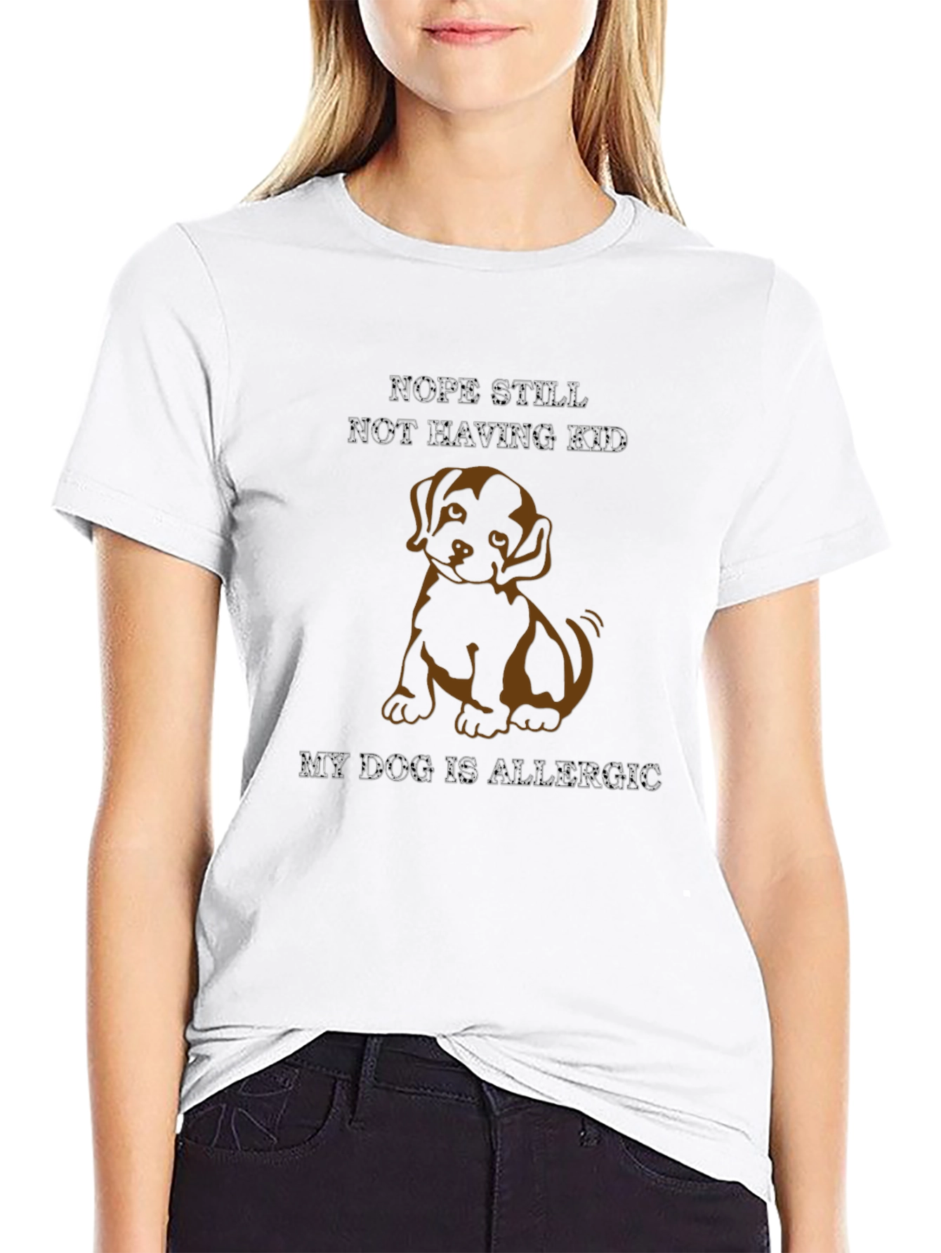 Dog Allergy T-Shirt: Nope Still Not Having Kid