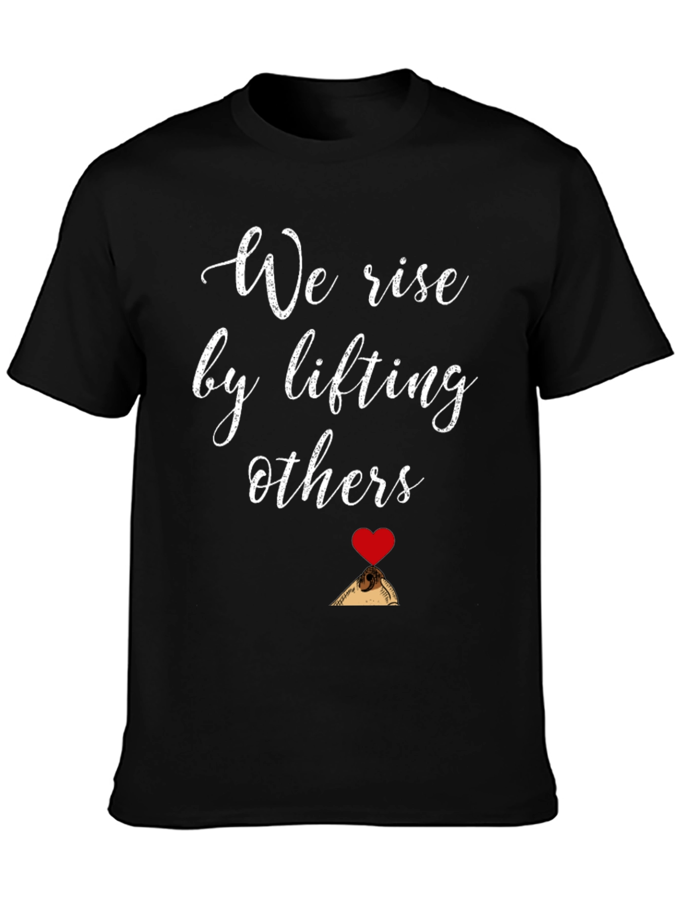 We Rise By Lifting Others Graphic Tee