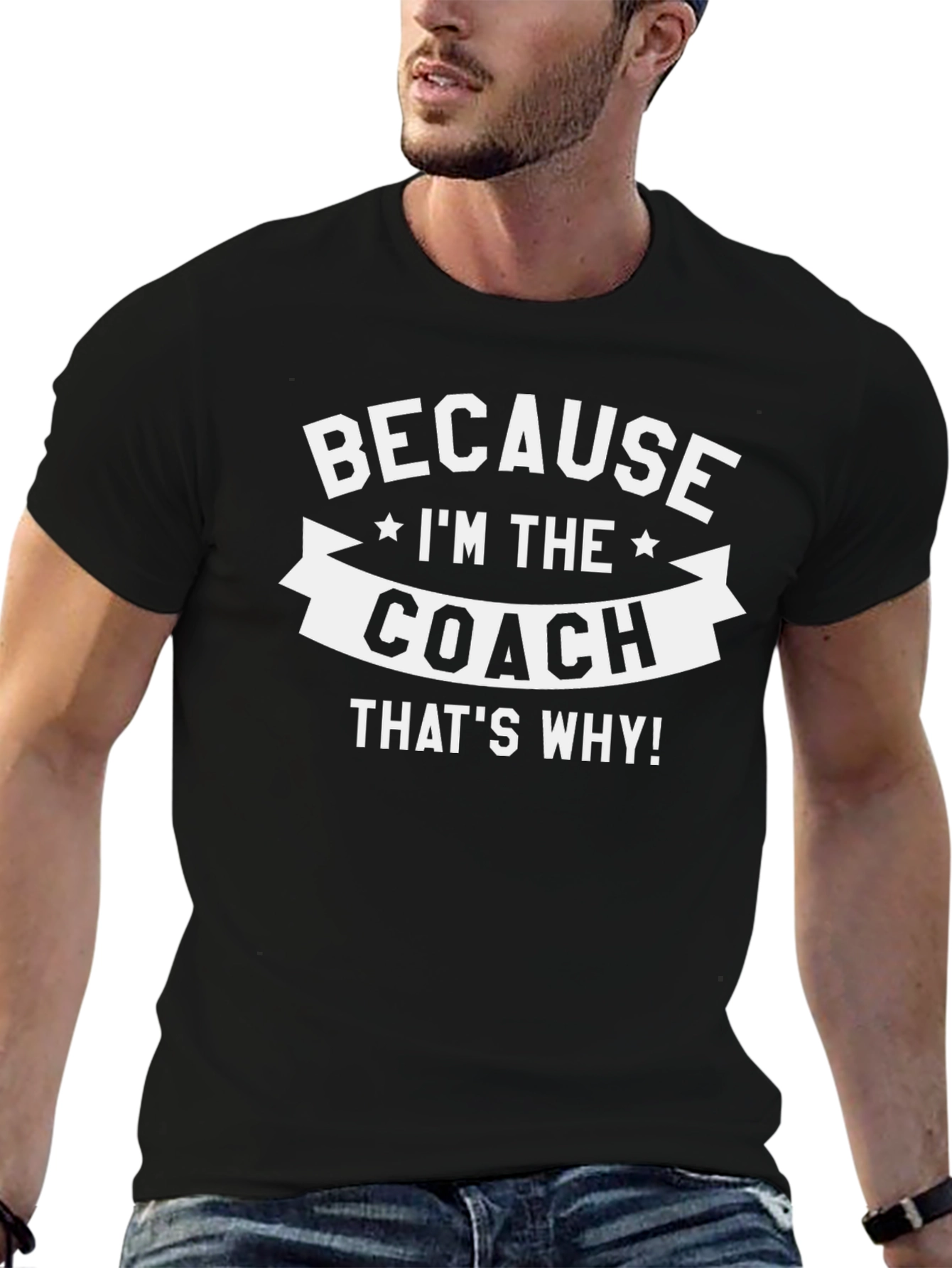 Because Im The Coach Thats Why T-Shirt