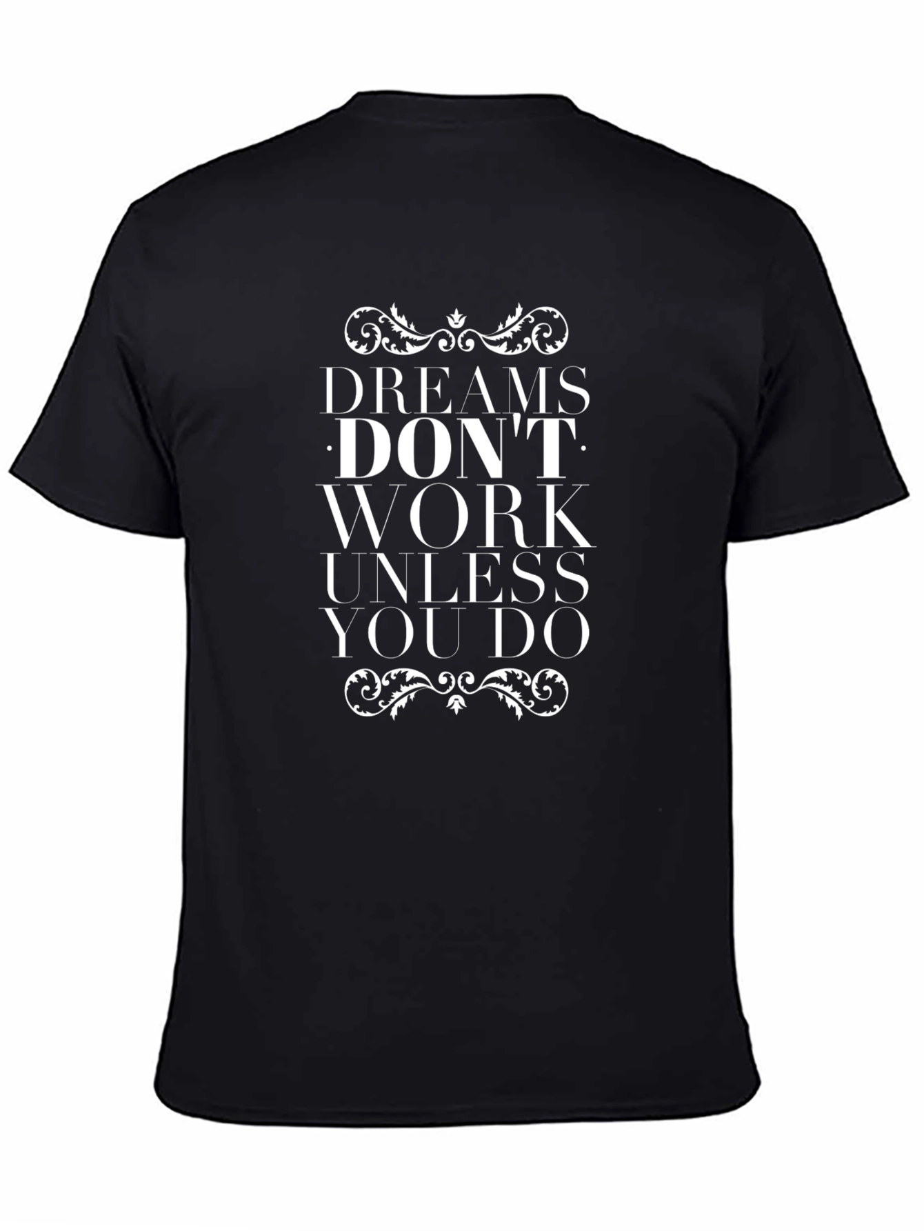 Dreams Dont Work T-Shirt - Motivational Tee