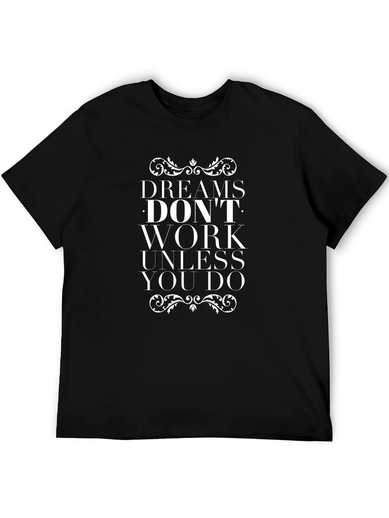 Dreams Dont Work T-Shirt - Motivational Tee
